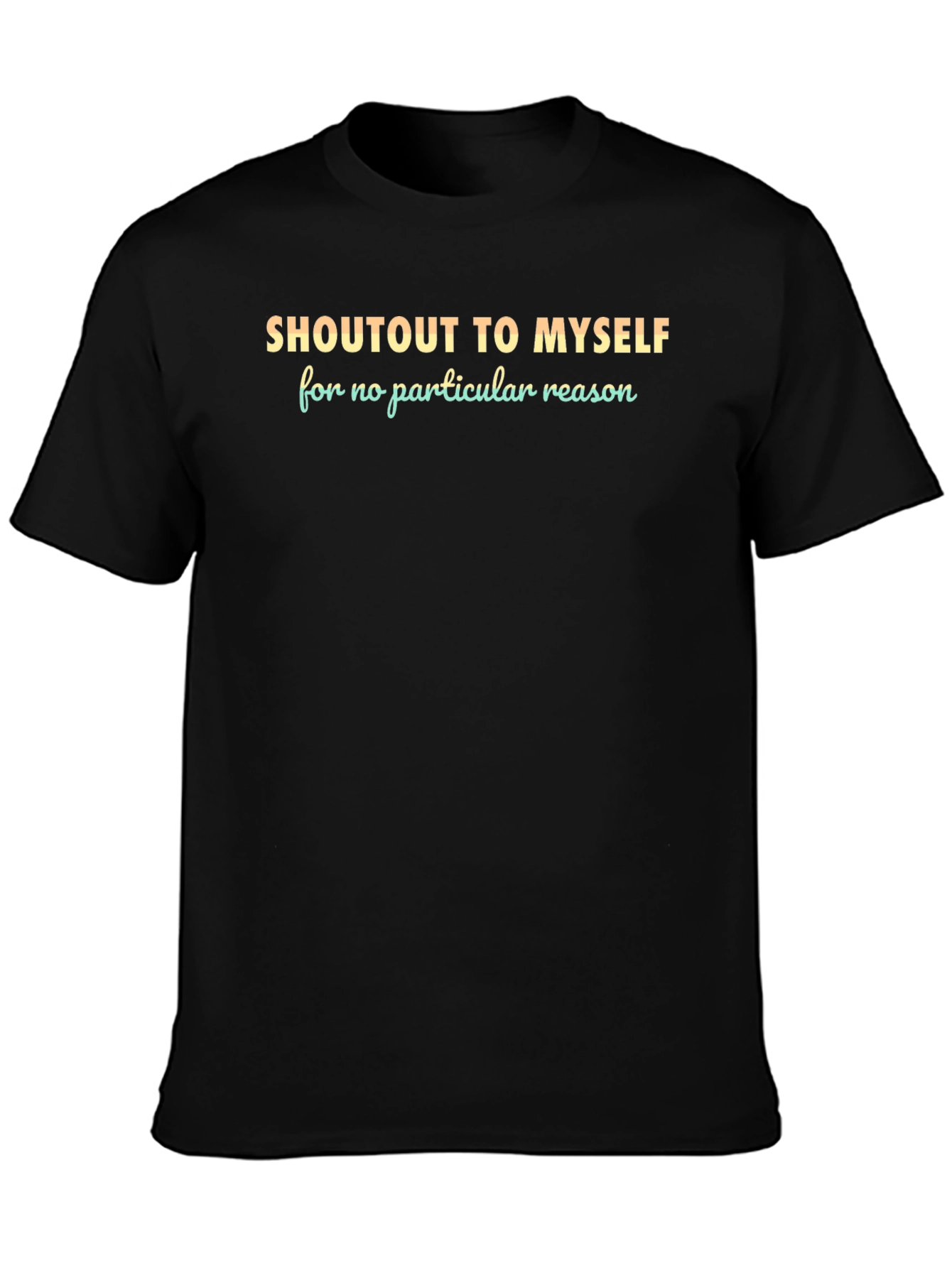 Shoutout to Myself Graphic Tee - Stylish Comfort