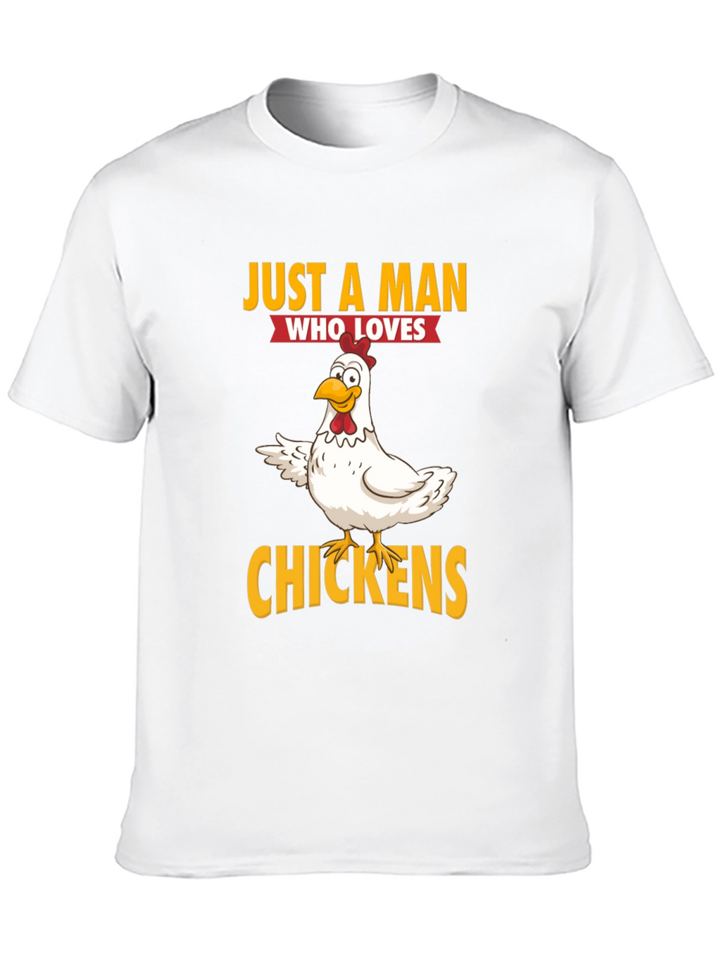 Just a Man Who Loves Chickens Graphic T-Shirt