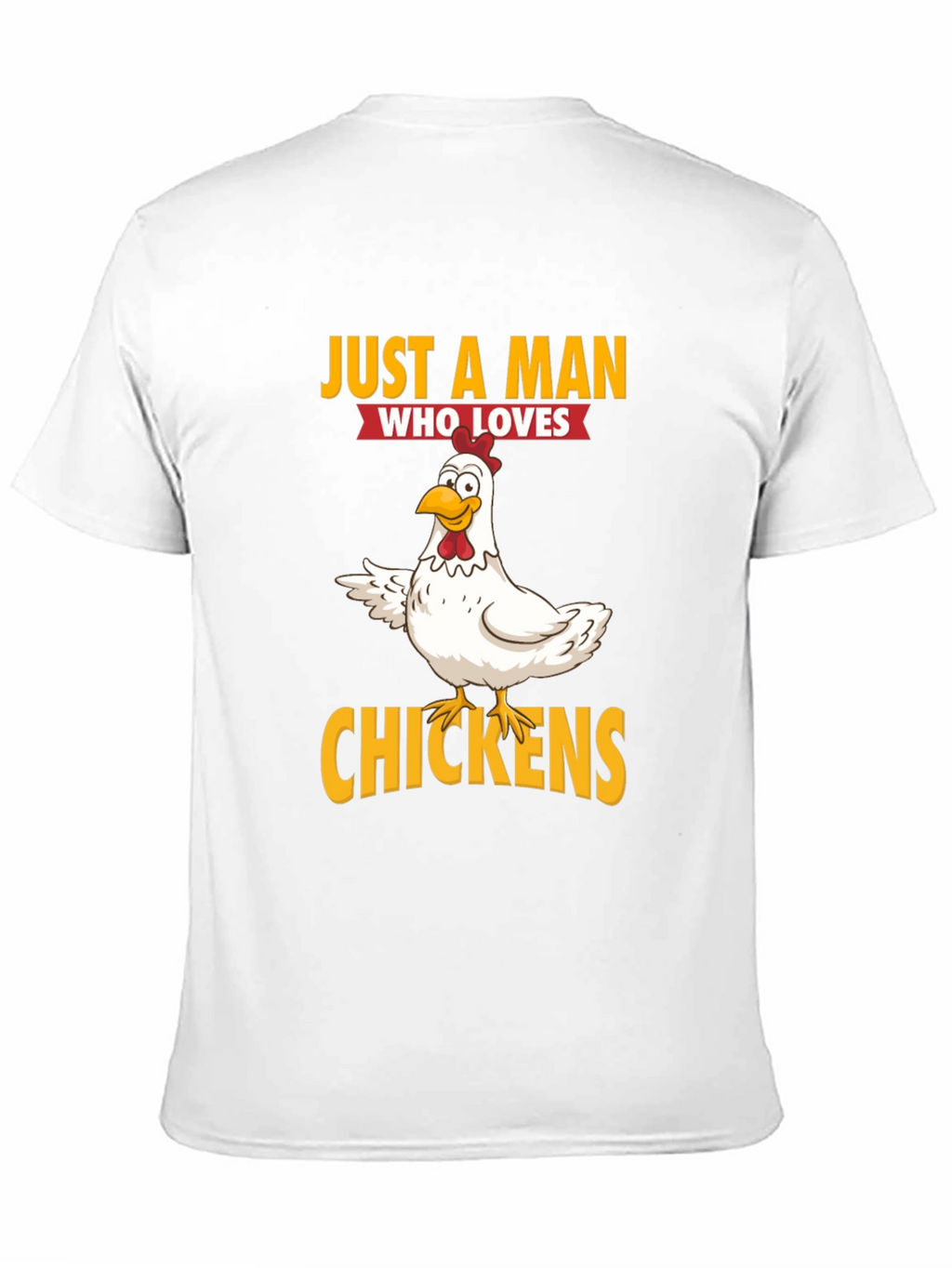 Just a Man Who Loves Chickens Graphic T-Shirt