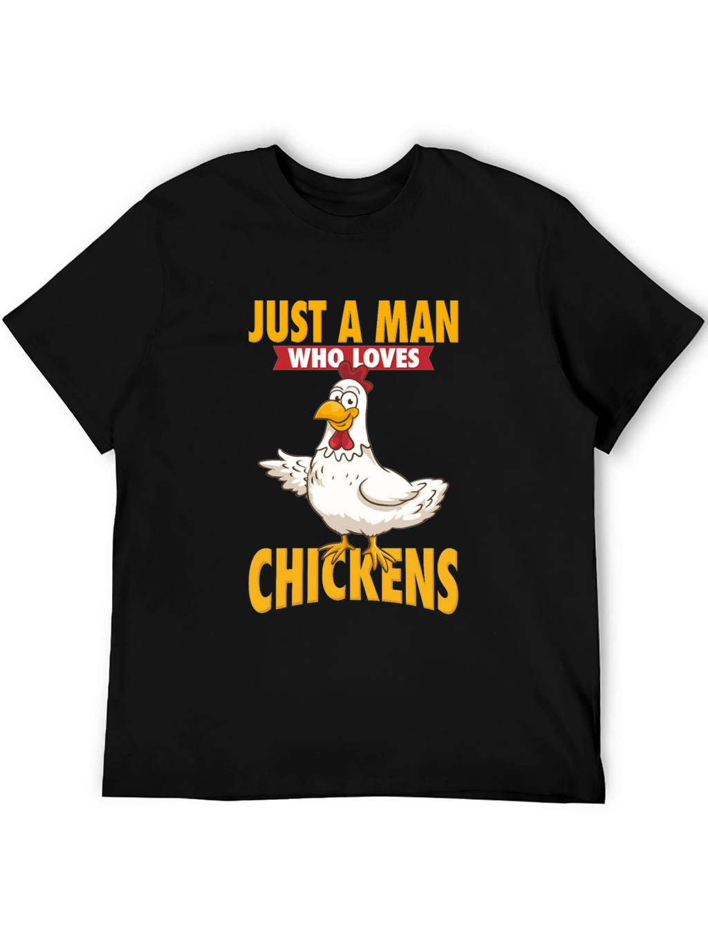 Just a Man Who Loves Chickens Graphic T-Shirt