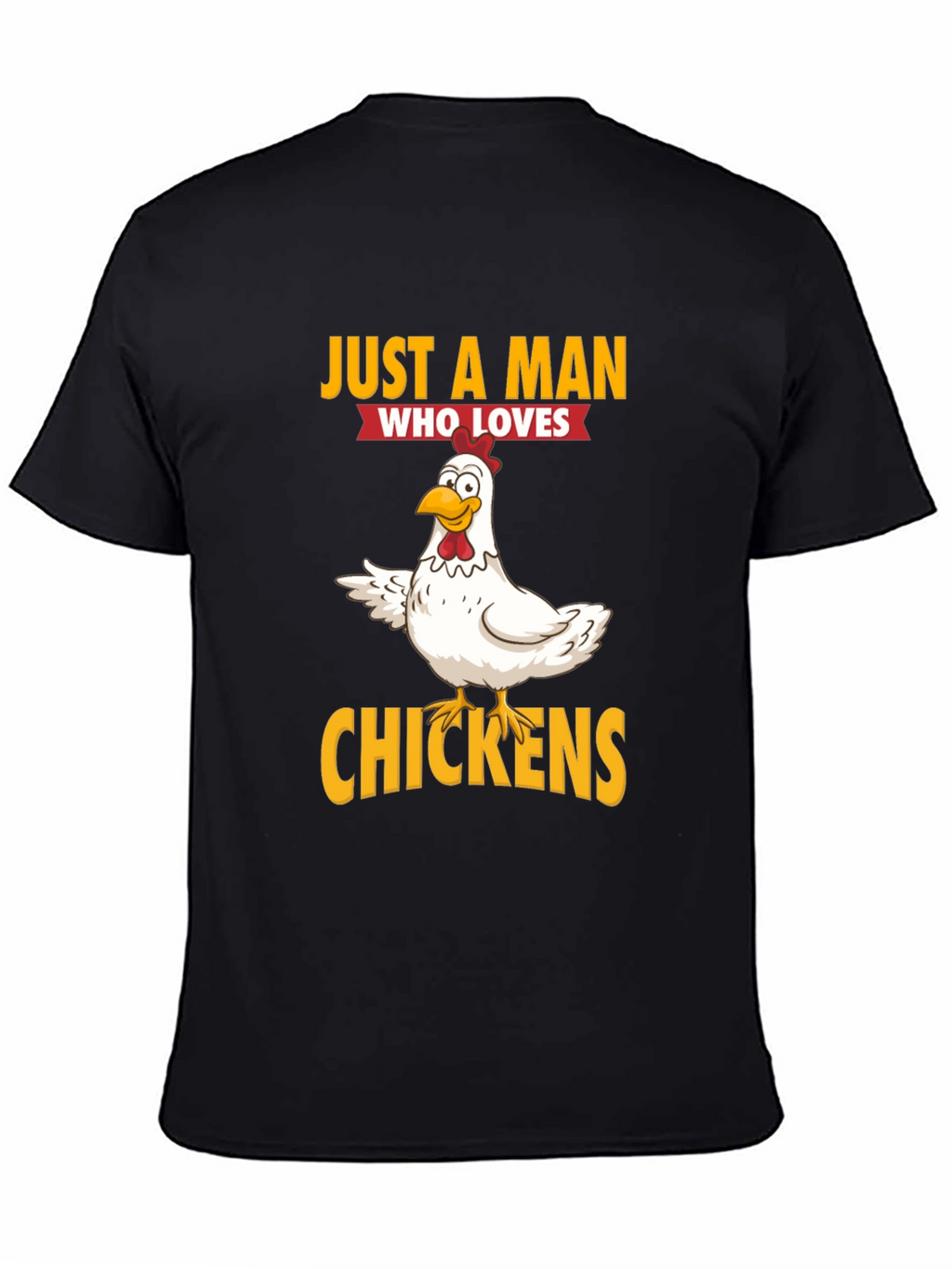 Just a Man Who Loves Chickens Graphic T-Shirt