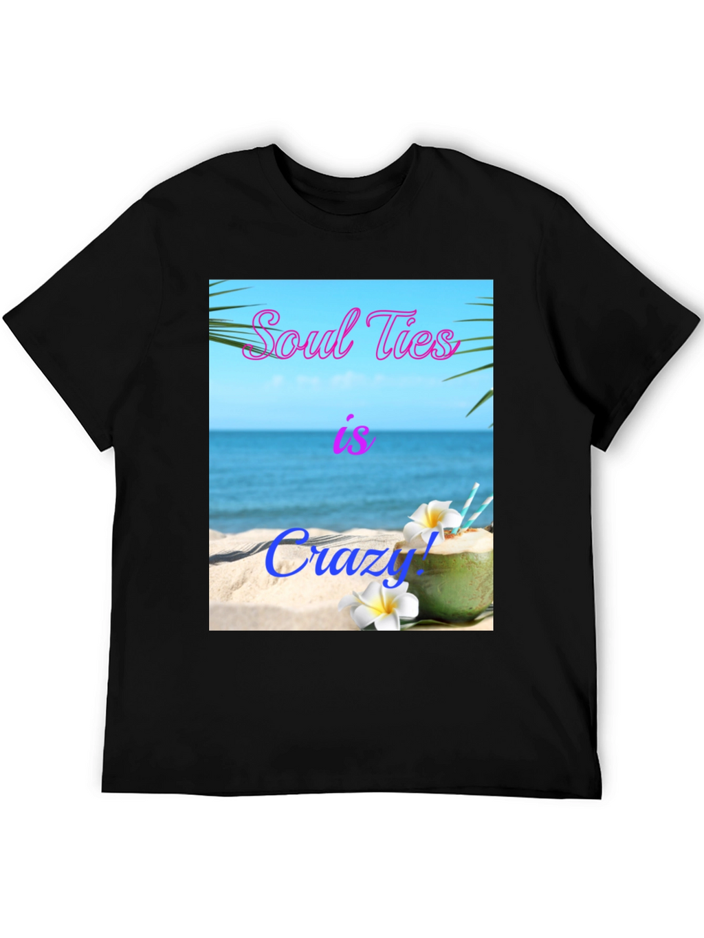 Soul Ties Is Crazy! Beach T-Shirt