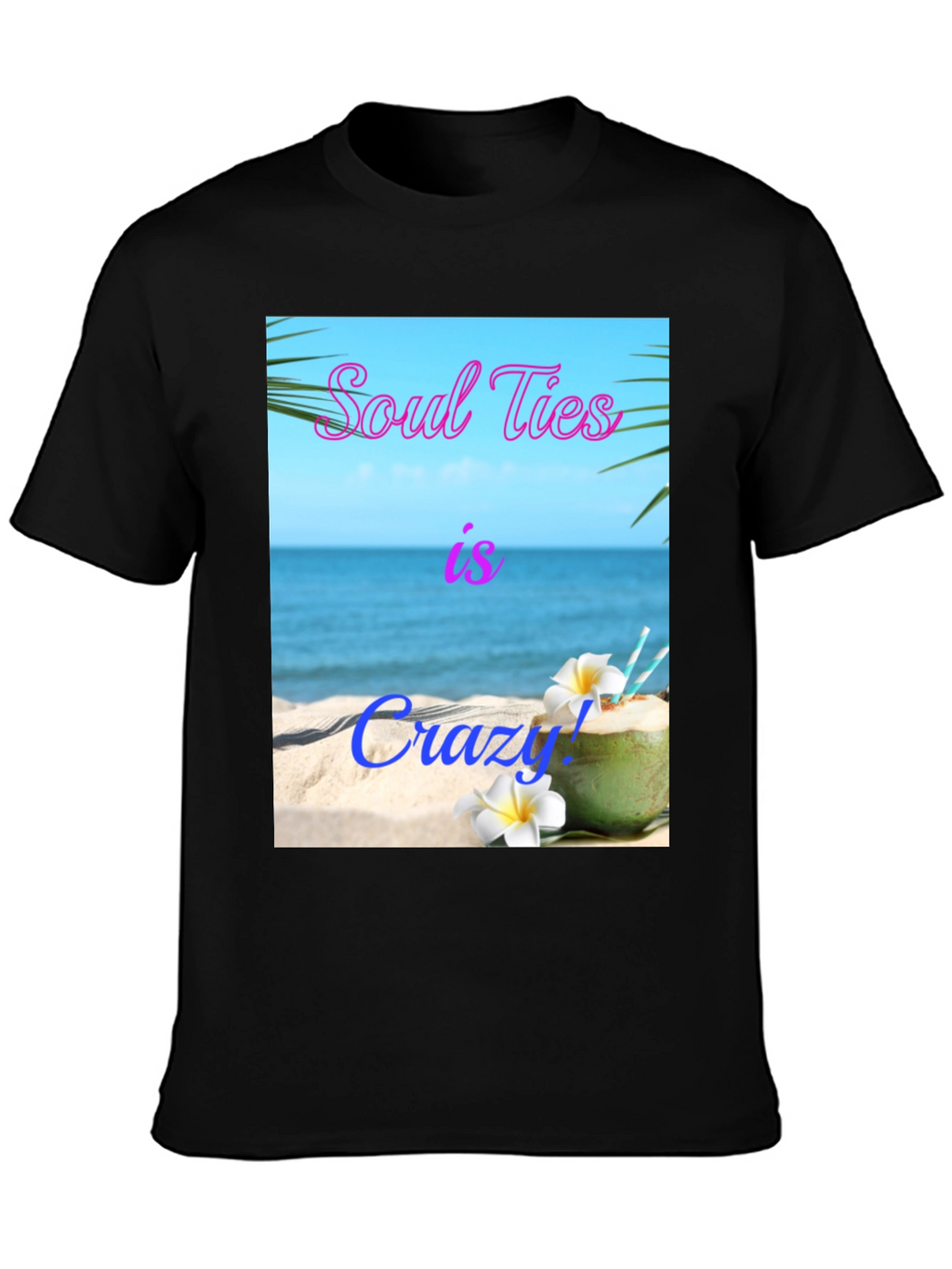 Soul Ties Is Crazy! Beach T-Shirt
