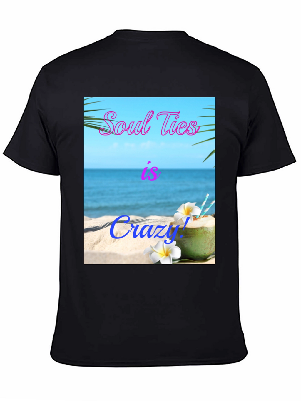 Soul Ties Is Crazy! Beach T-Shirt