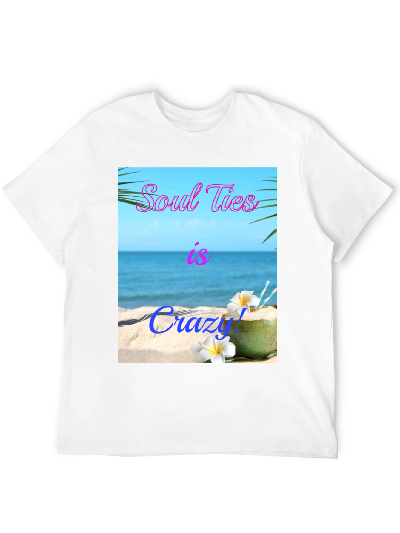 Soul Ties Is Crazy! Beach T-Shirt