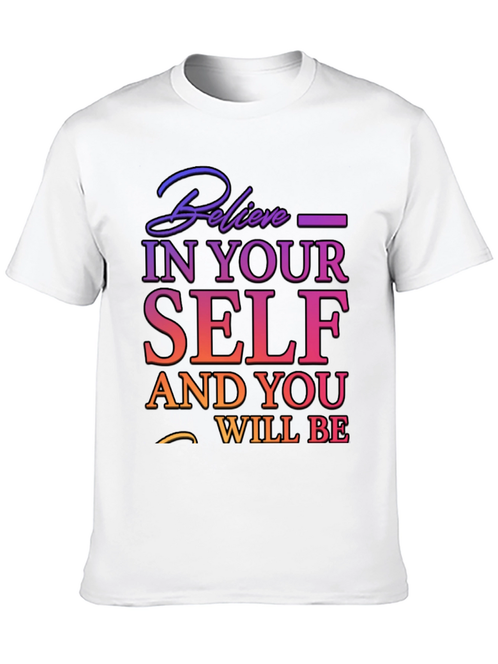 Believe In Yourself T-Shirt - Motivational Tee