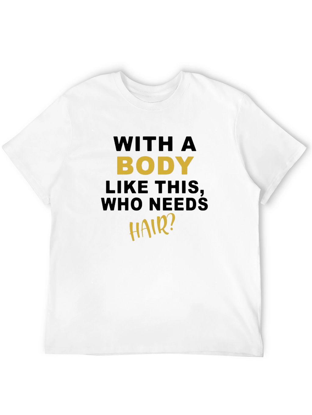 Humorous Body Like This Graphic Tee