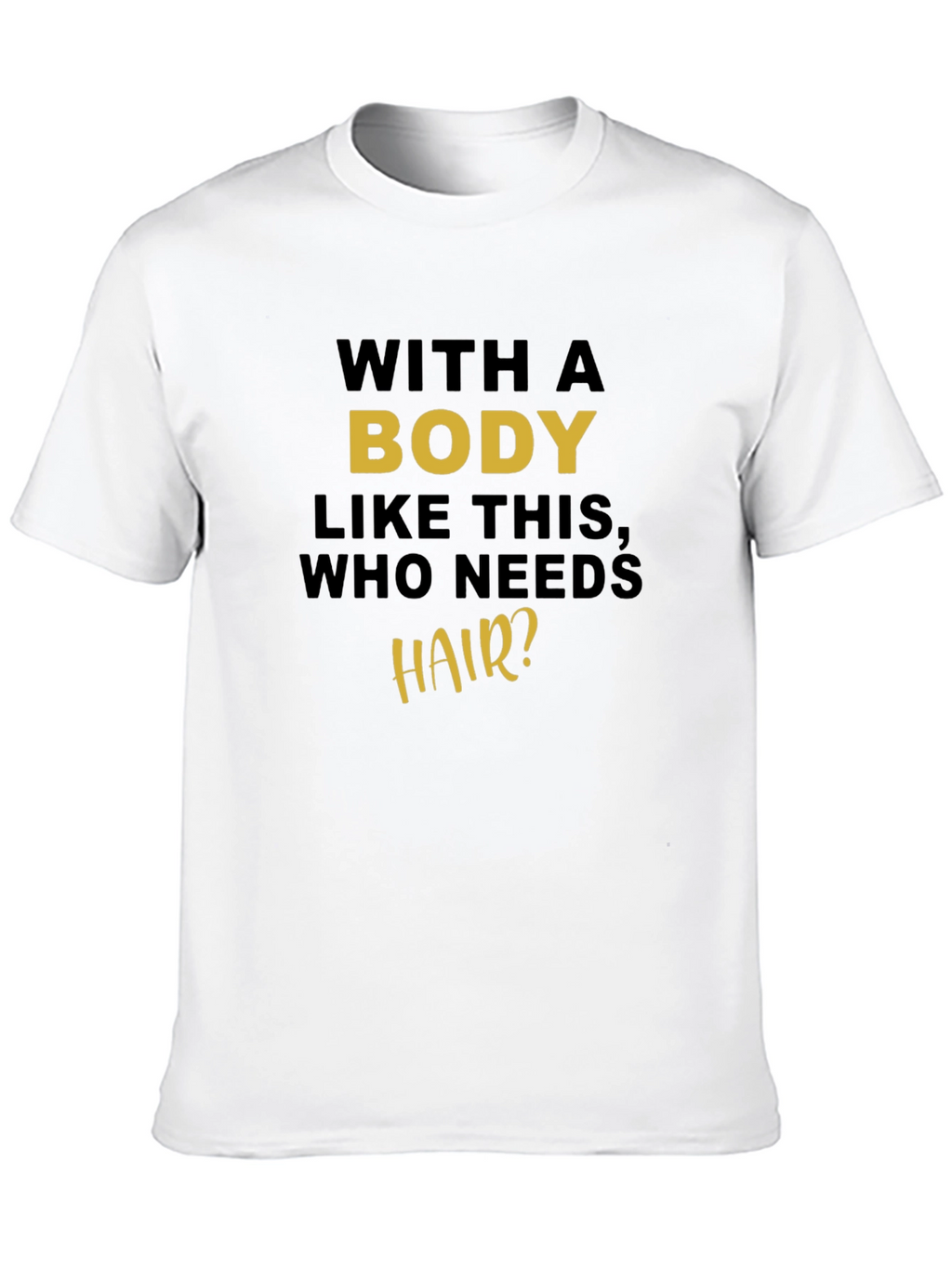 Humorous Body Like This Graphic Tee