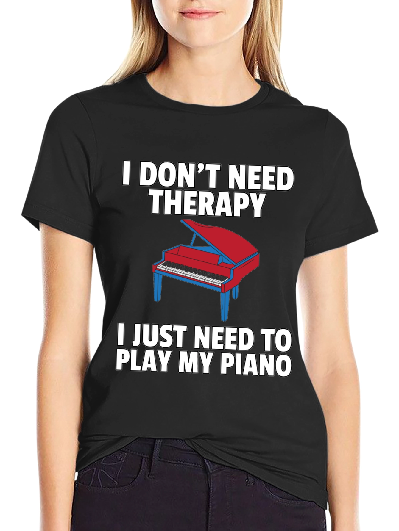 I Dont Need Therapy Piano T-Shirt