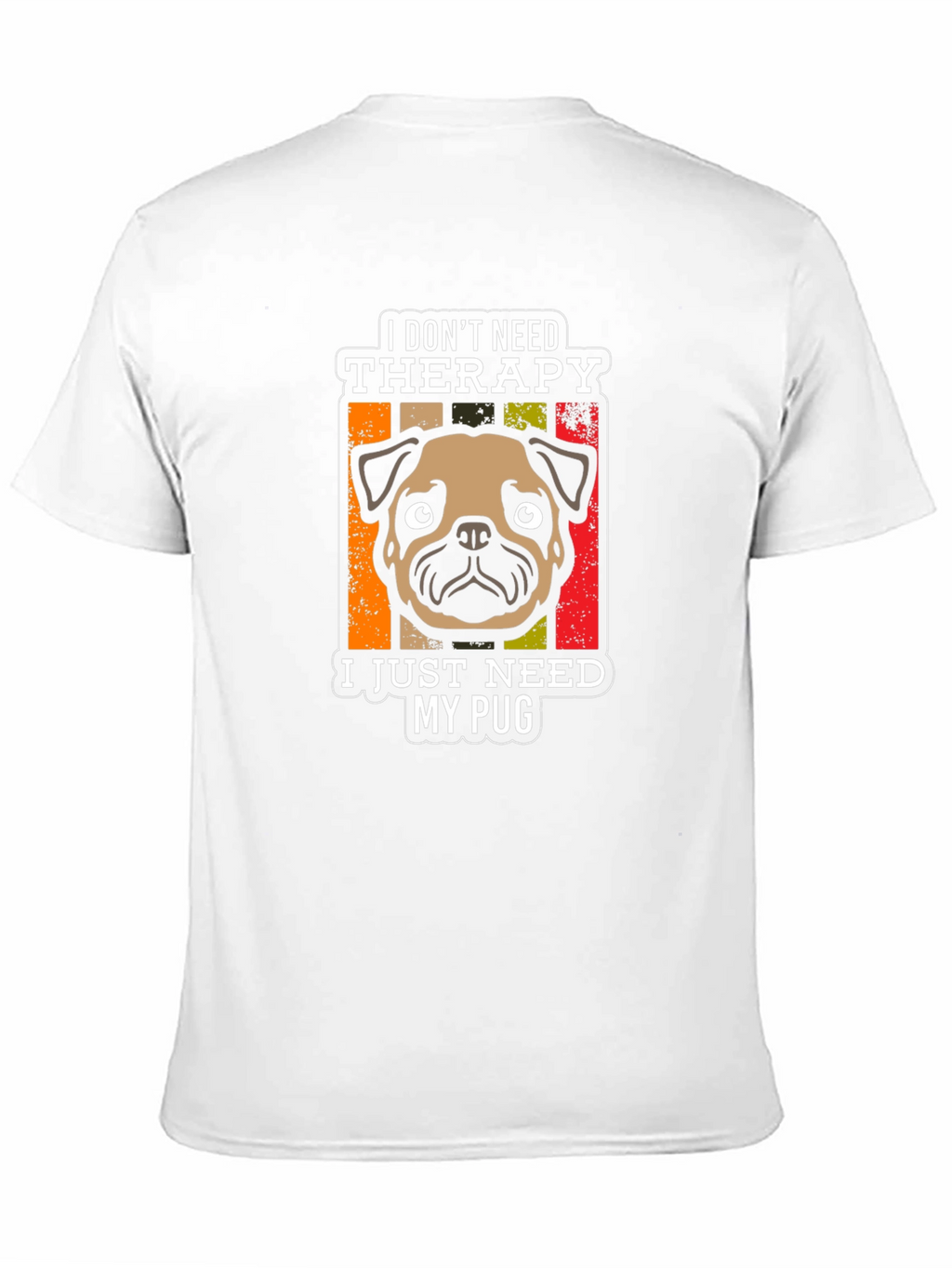 I Dont Need Therapy Pug T-Shirt