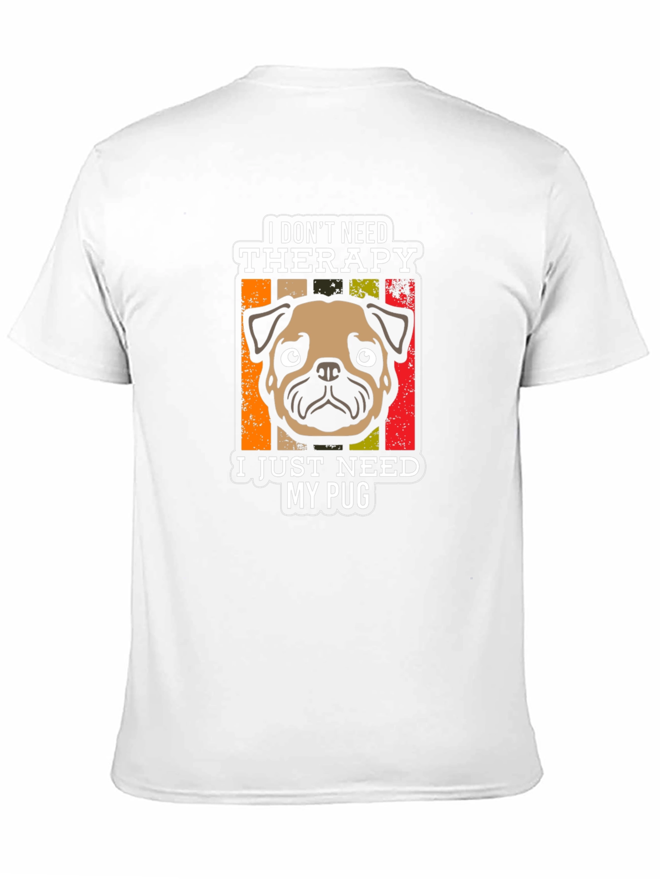 I Dont Need Therapy Pug T-Shirt