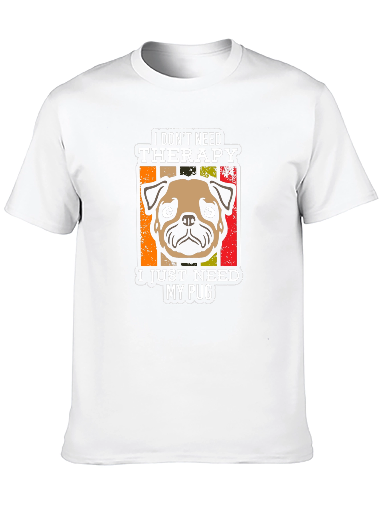 I Dont Need Therapy Pug T-Shirt