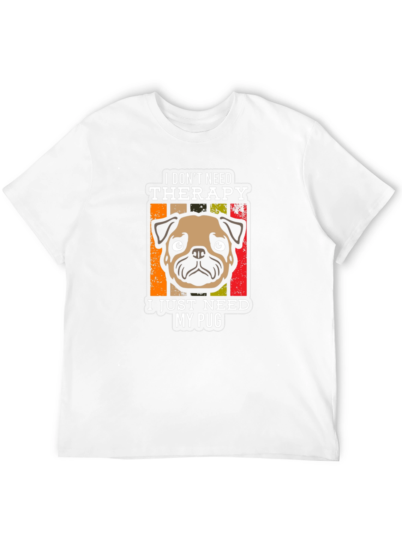 I Dont Need Therapy Pug T-Shirt