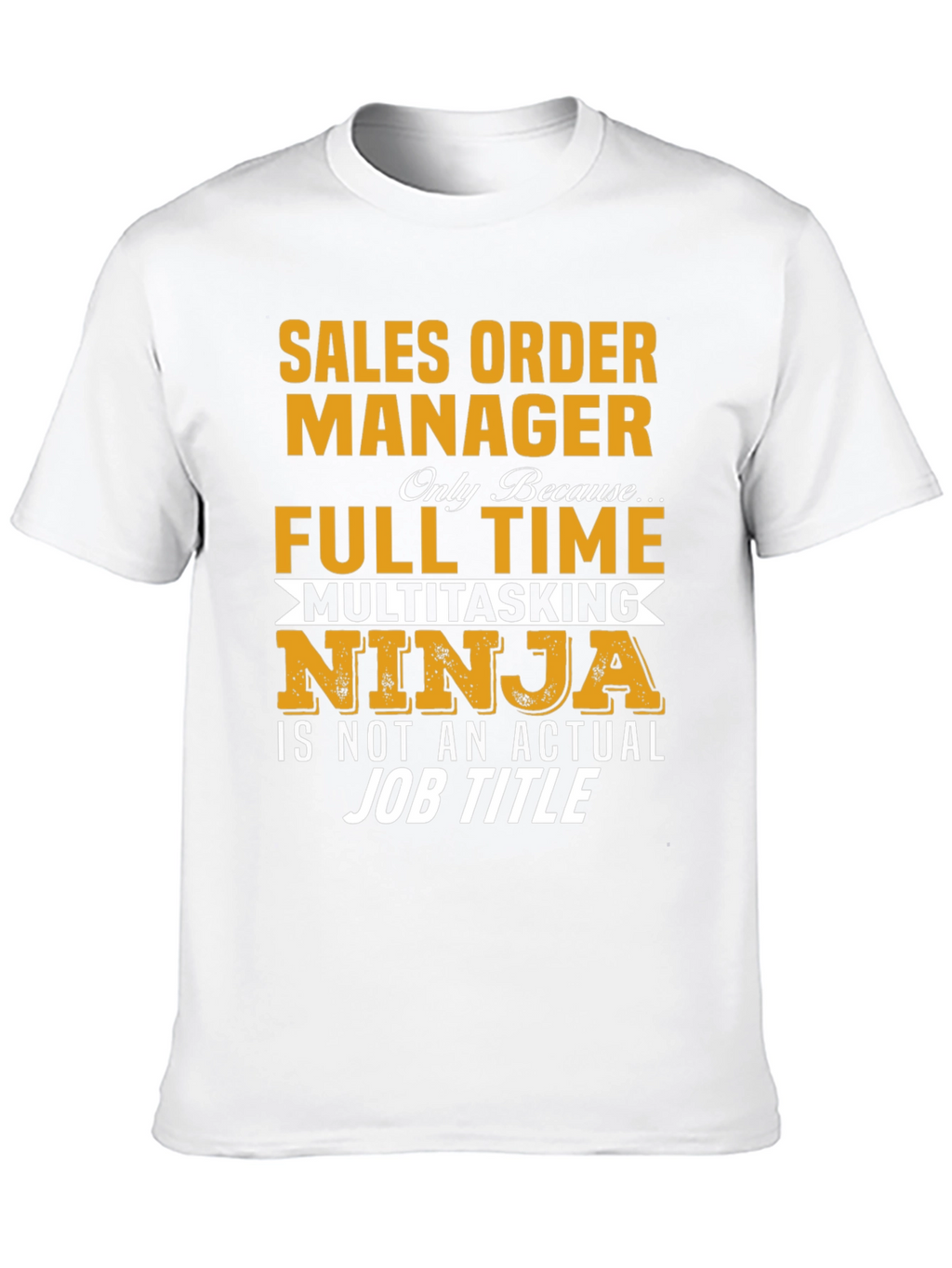 Sales Order Manager Full Time Multitasking Ninja T-Shirt