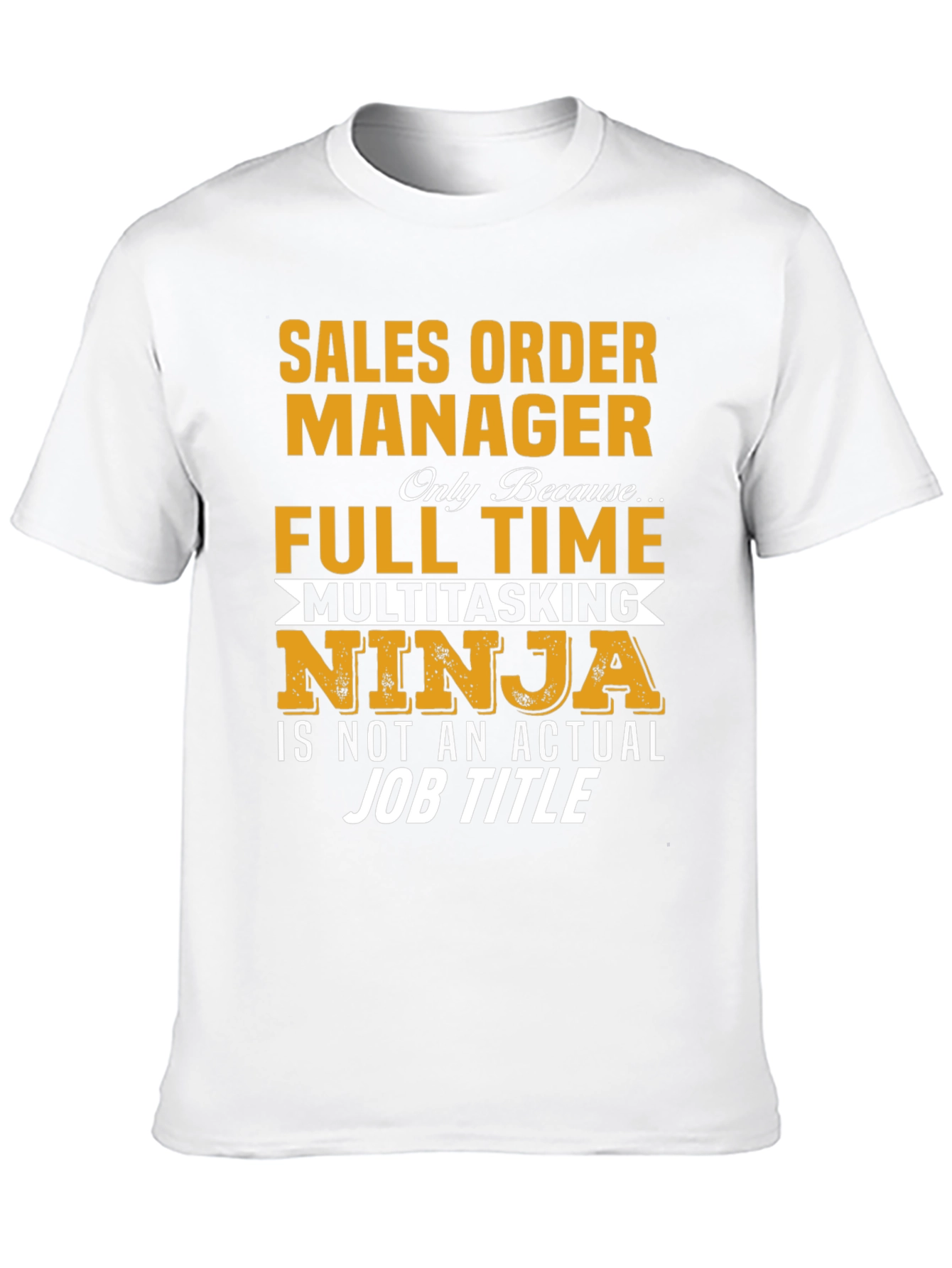 Sales Order Manager Full Time Multitasking Ninja T-Shirt