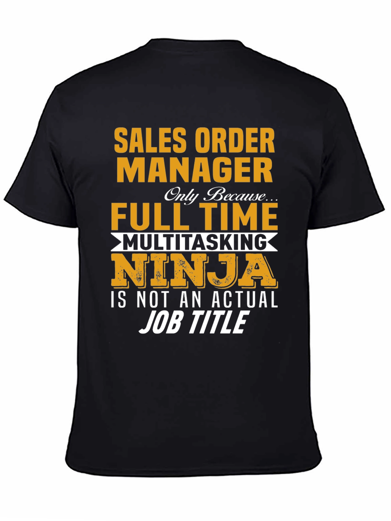 Sales Order Manager Full Time Multitasking Ninja T-Shirt