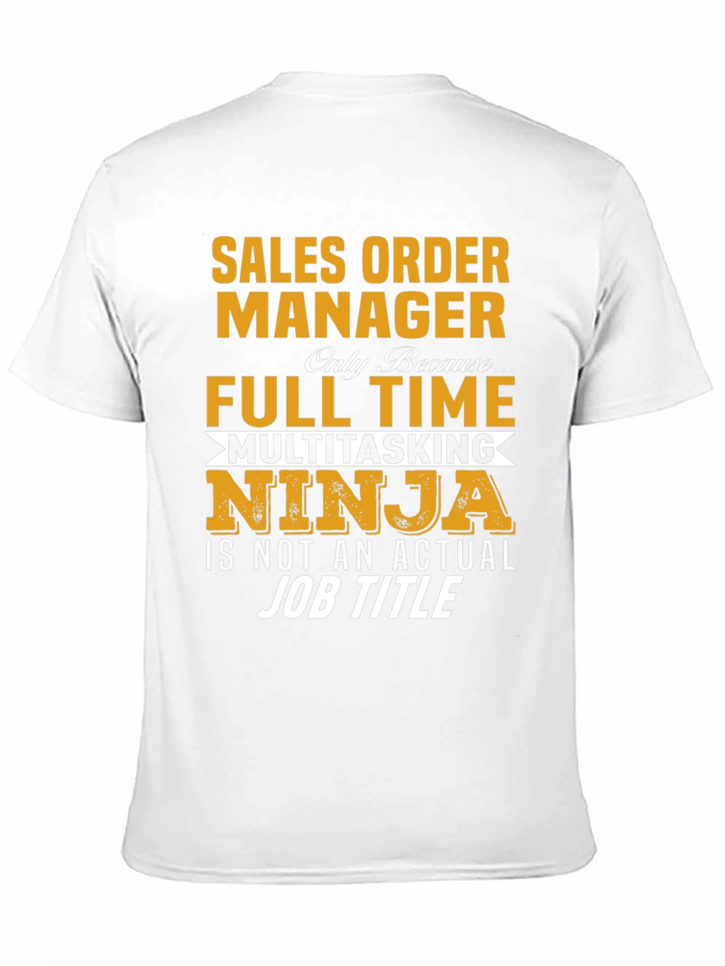 Sales Order Manager Full Time Multitasking Ninja T-Shirt