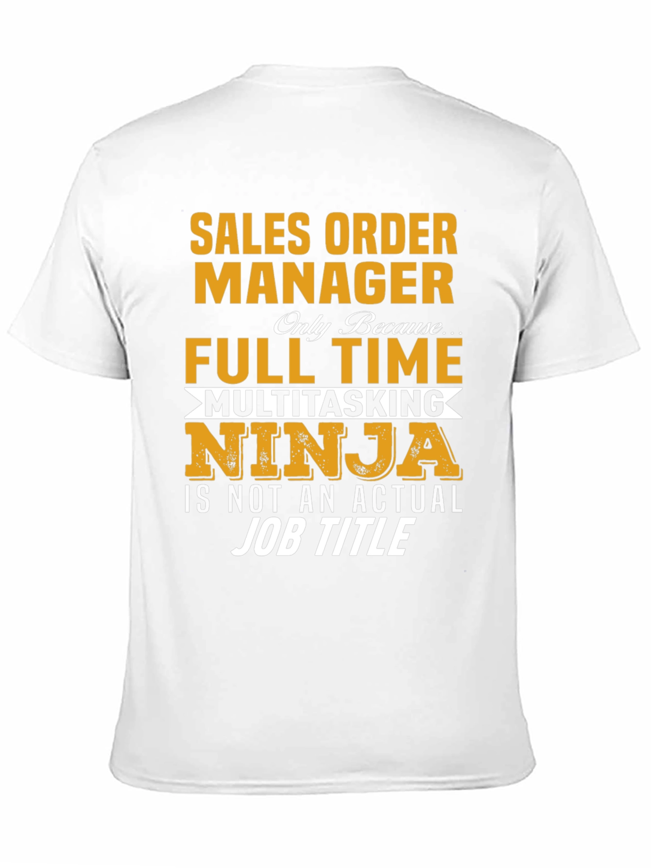Sales Order Manager Full Time Multitasking Ninja T-Shirt