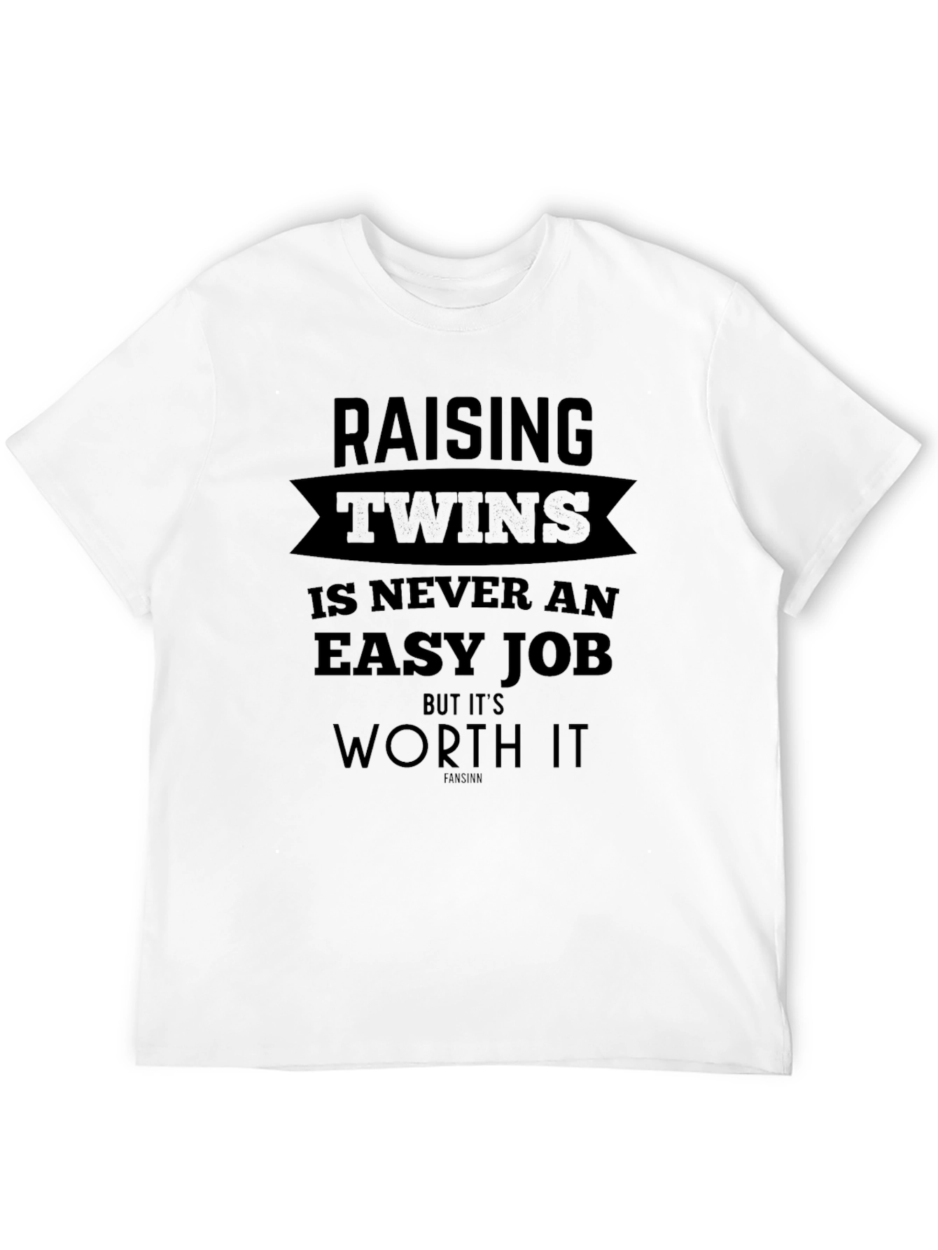 Raising Twins T-Shirt - Never An Easy Job But Worth It!