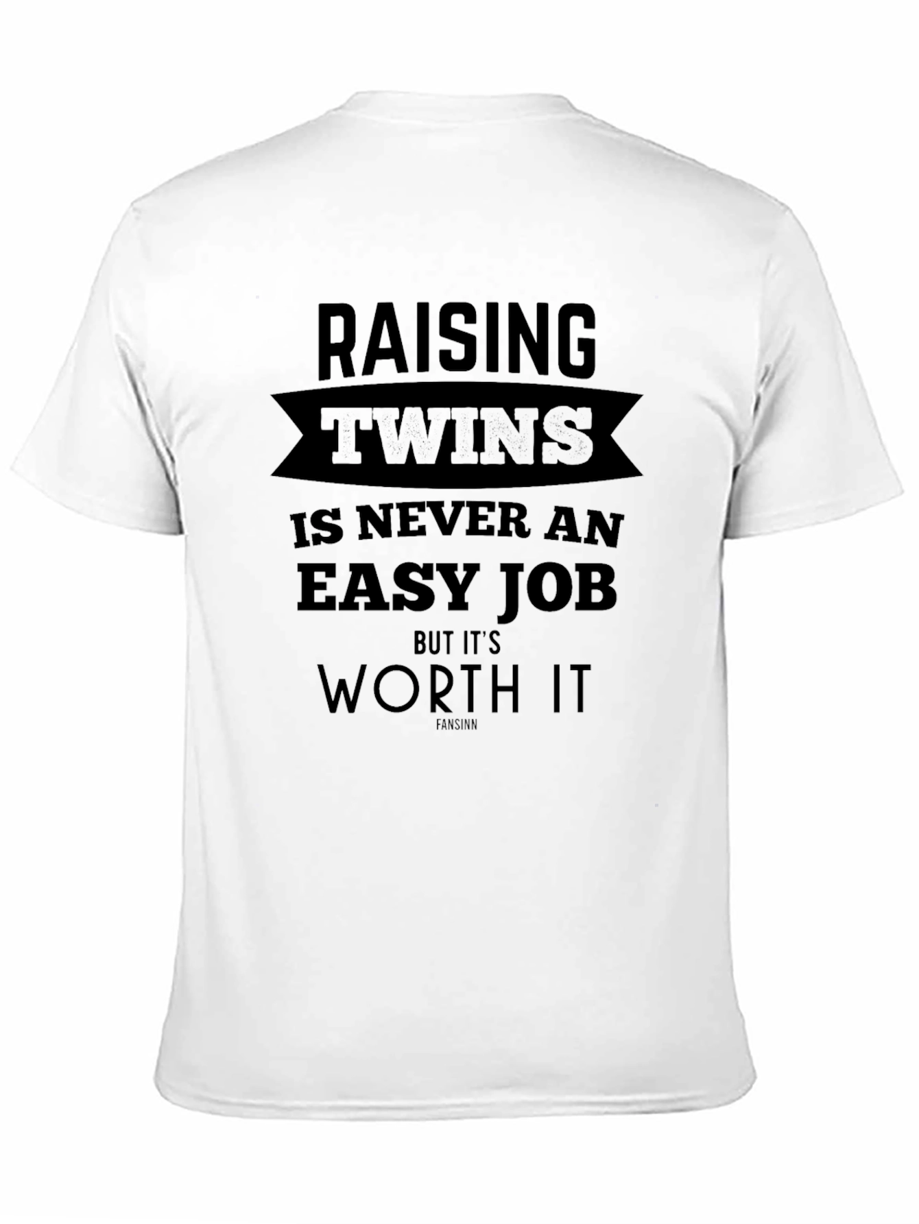 Raising Twins T-Shirt - Never An Easy Job But Worth It!