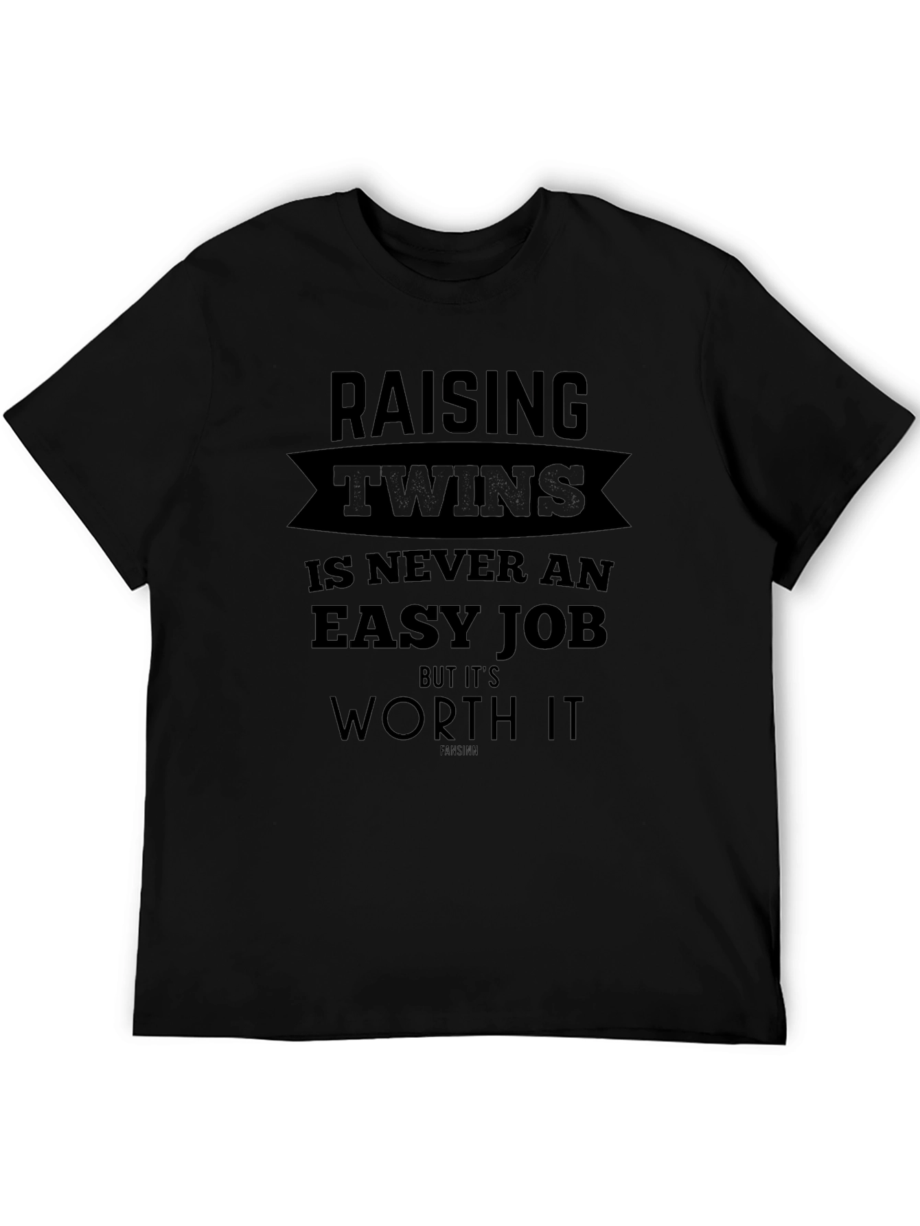 Raising Twins T-Shirt - Never An Easy Job But Worth It!