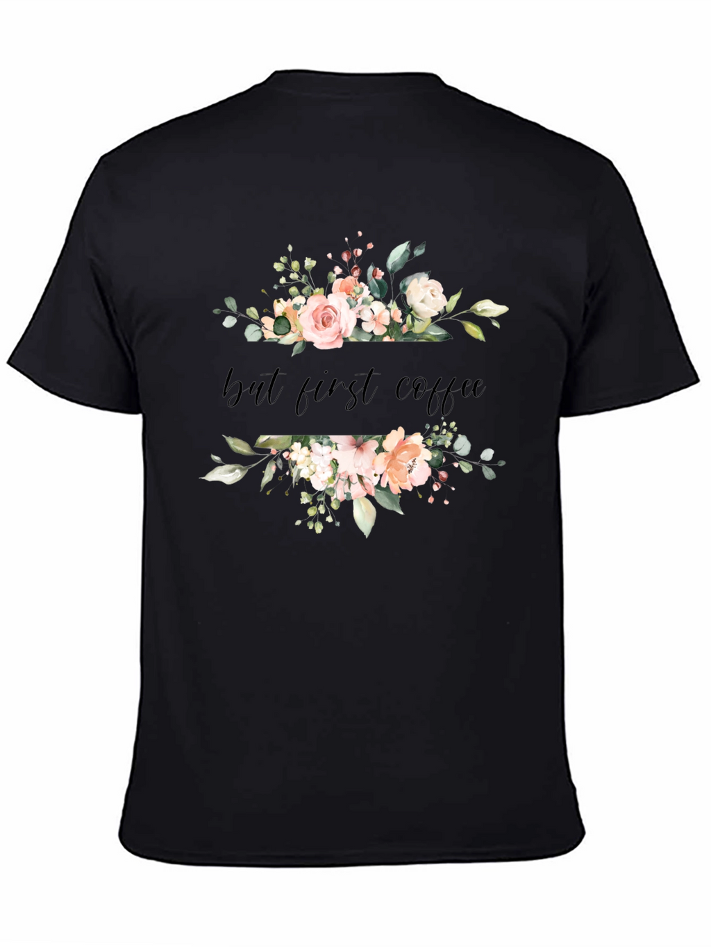 Floral But First Coffee Black T-Shirt
