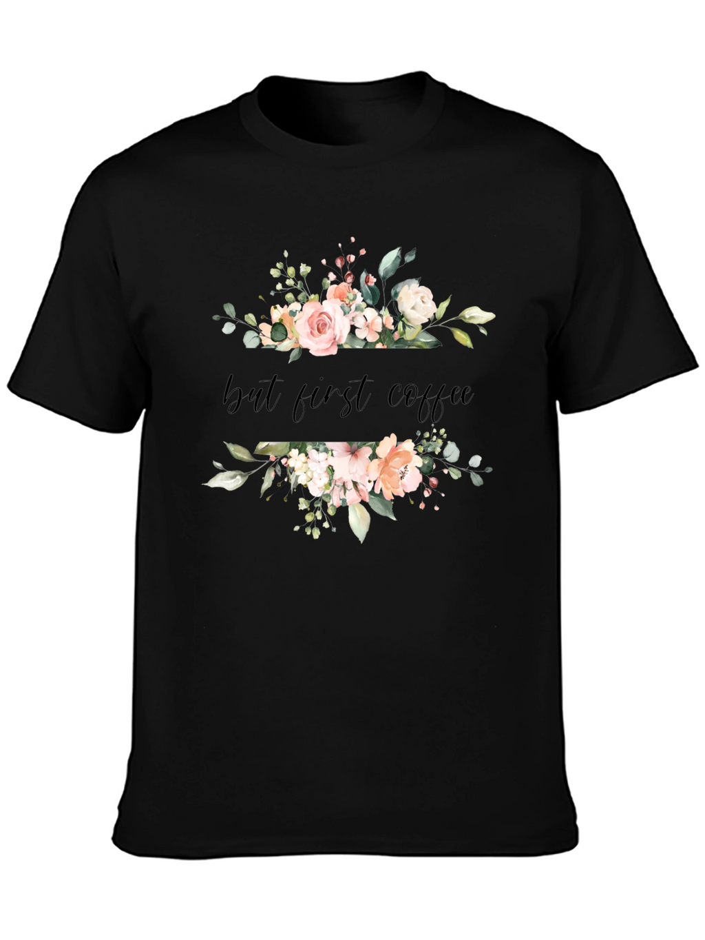Floral But First Coffee Black T-Shirt