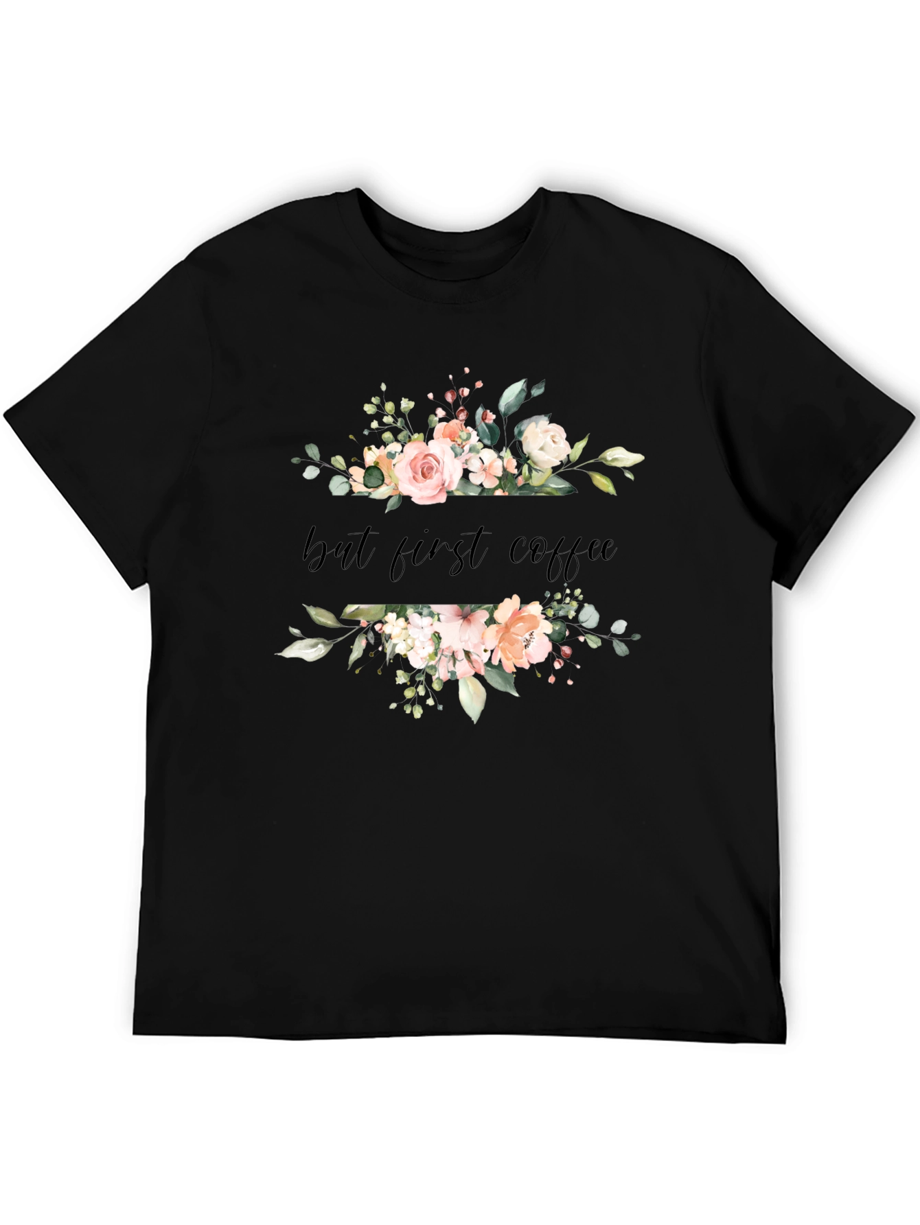 Floral But First Coffee Black T-Shirt