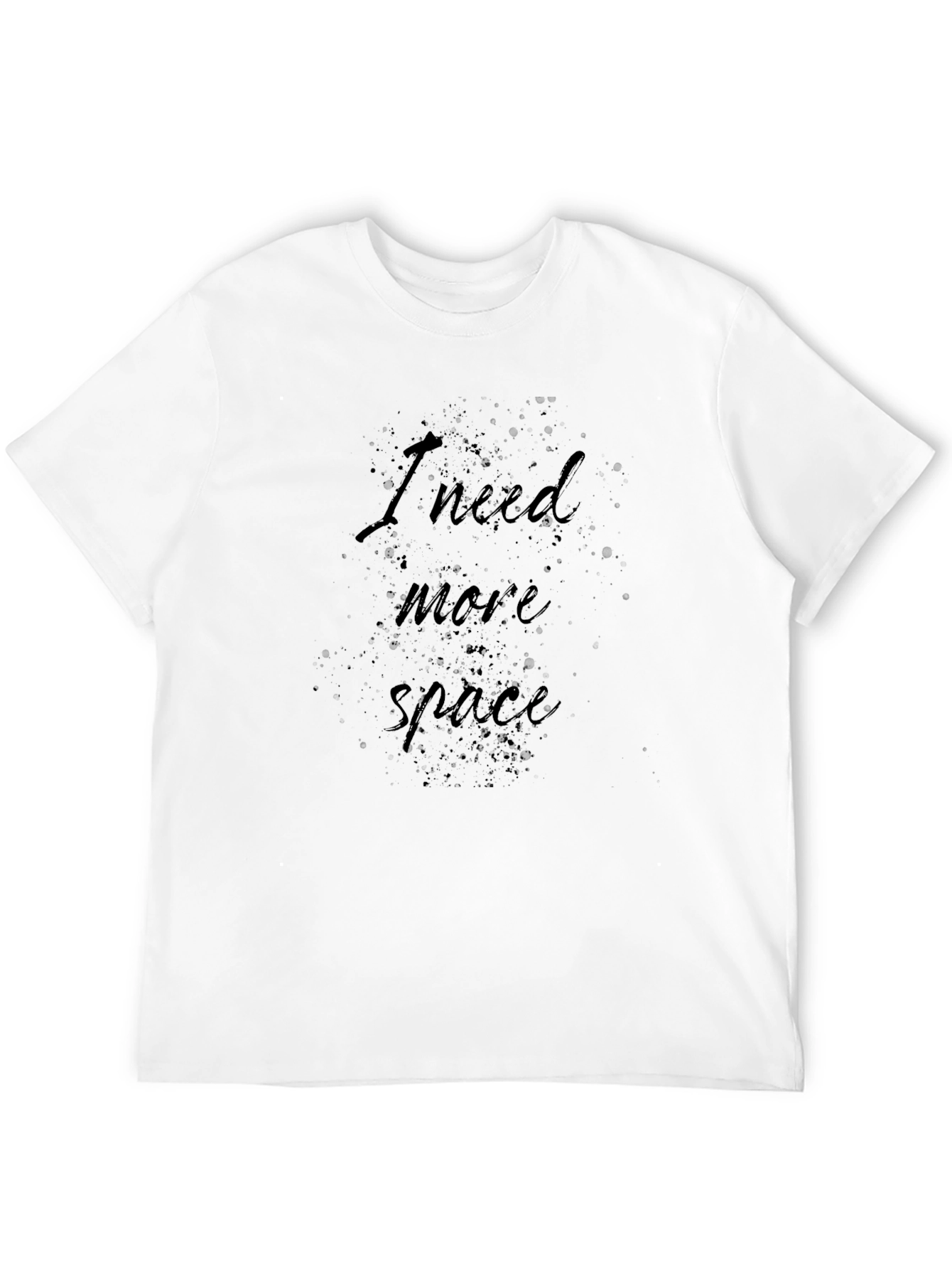 I Need More Space Black T-Shirt Funny Slogan Tee