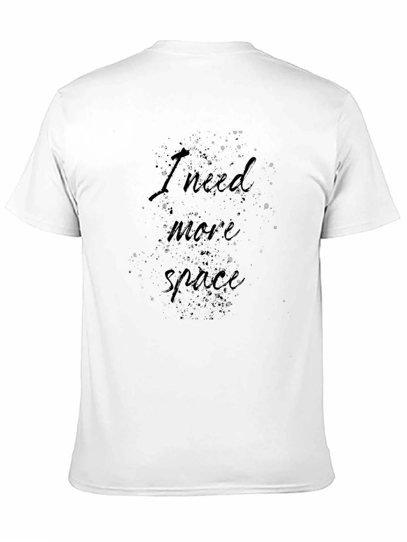 I Need More Space Black T-Shirt Funny Slogan Tee