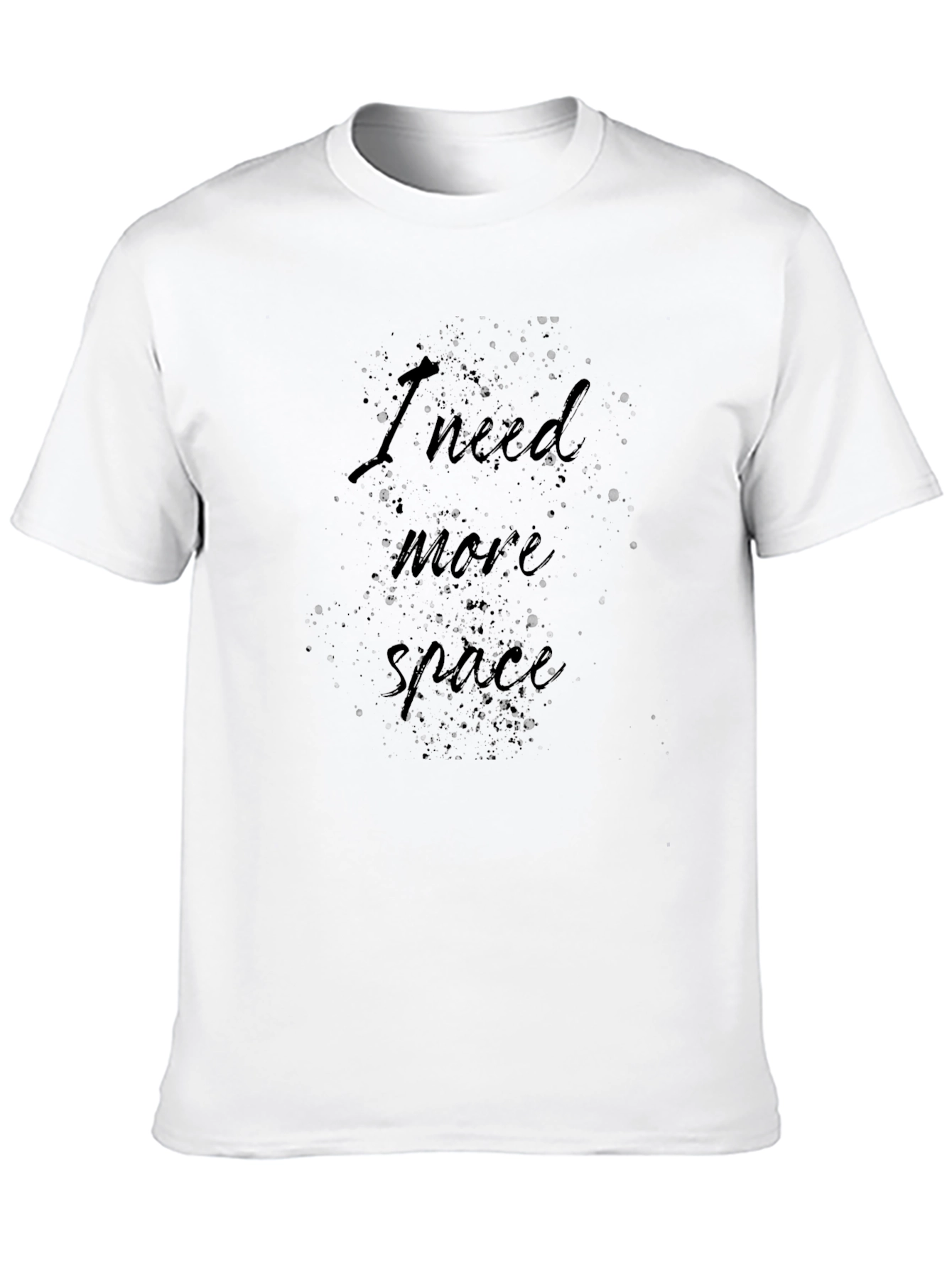 I Need More Space Black T-Shirt Funny Slogan Tee