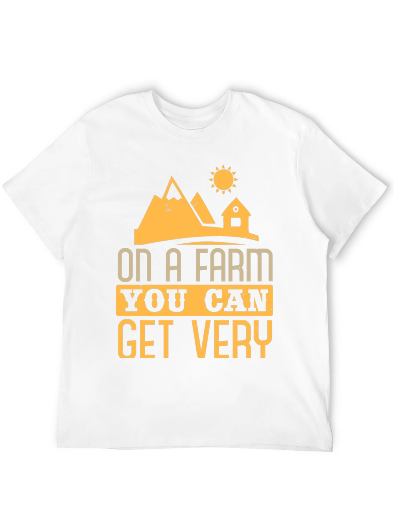 Farm Life T-Shirt - On A Farm You Can Get Very