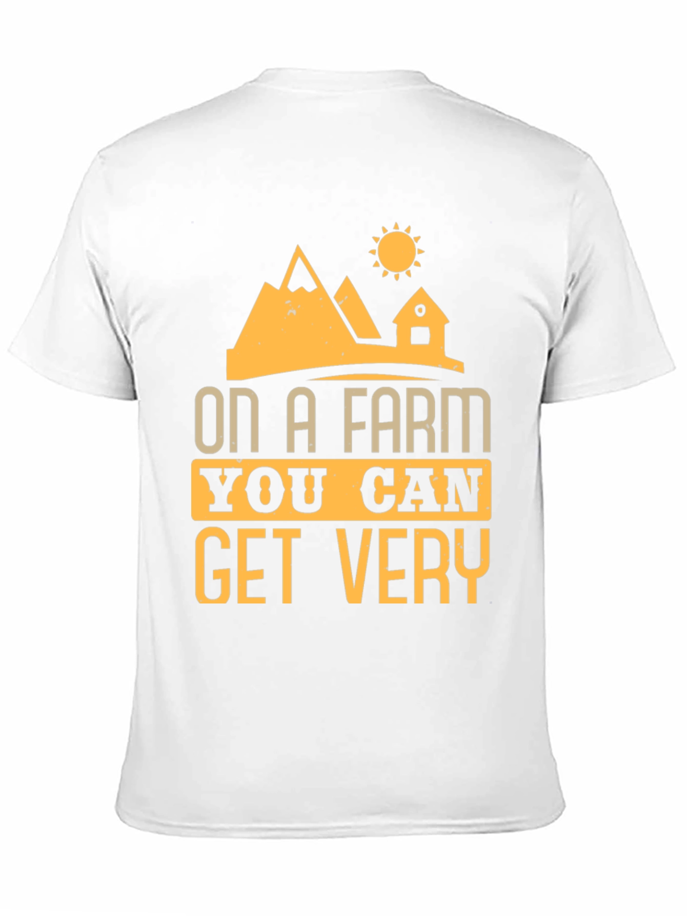 Farm Life T-Shirt - On A Farm You Can Get Very