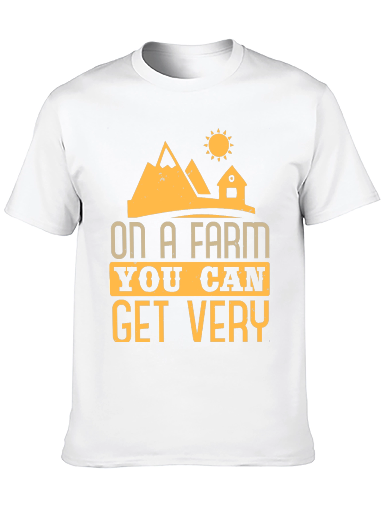 Farm Life T-Shirt - On A Farm You Can Get Very