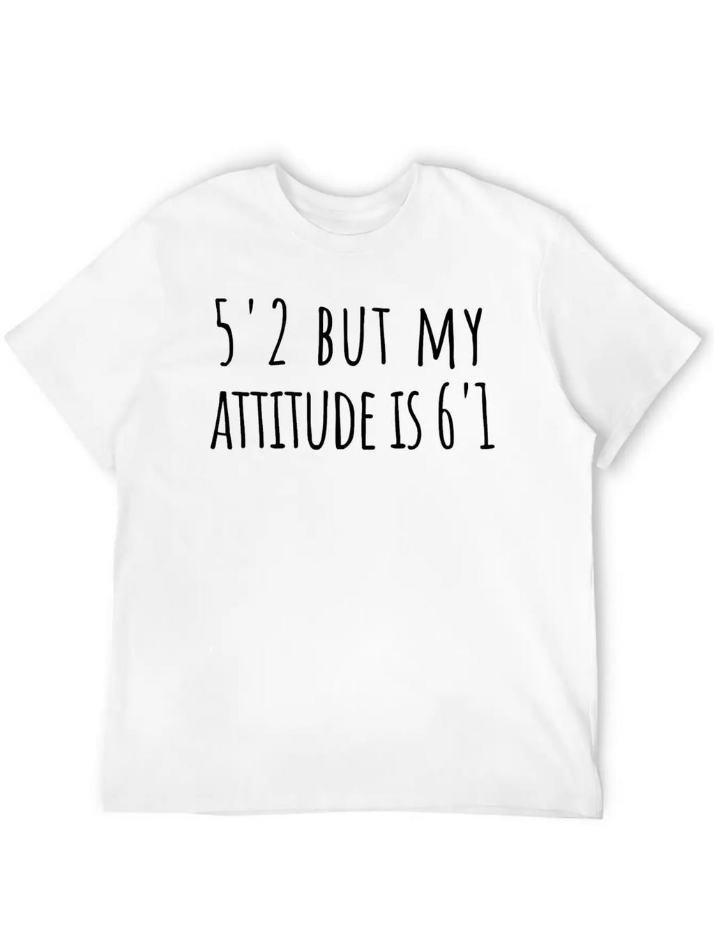 5'2 But My Attitude Is 6'1 Casual Graphic T-Shirt – Simple And Comfortable Daily Wear