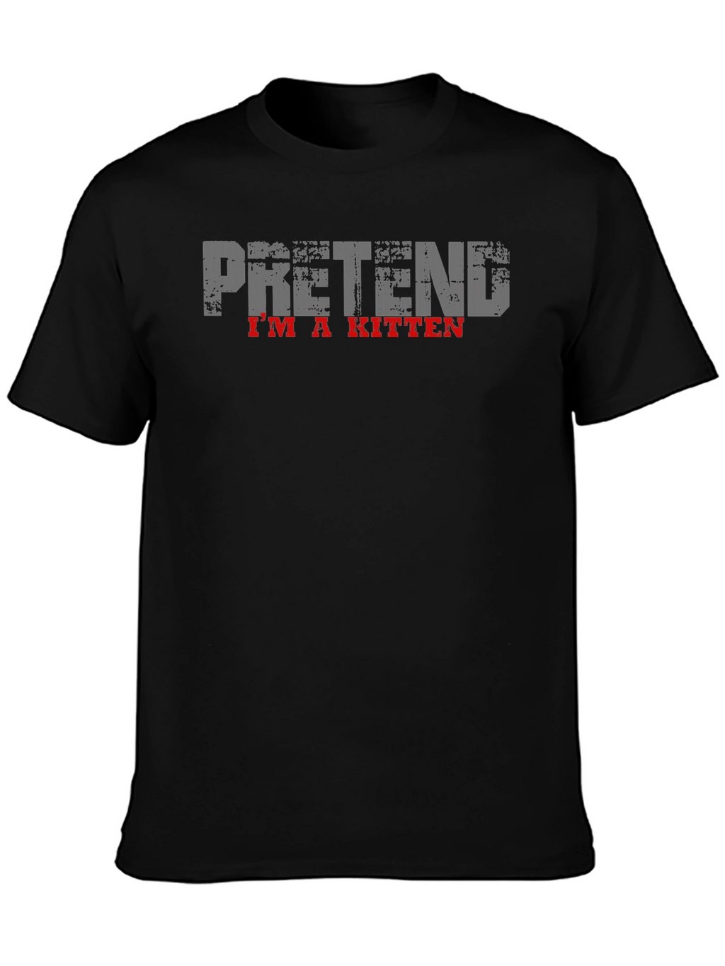 Pretend Im a Kitten Black T-Shirt