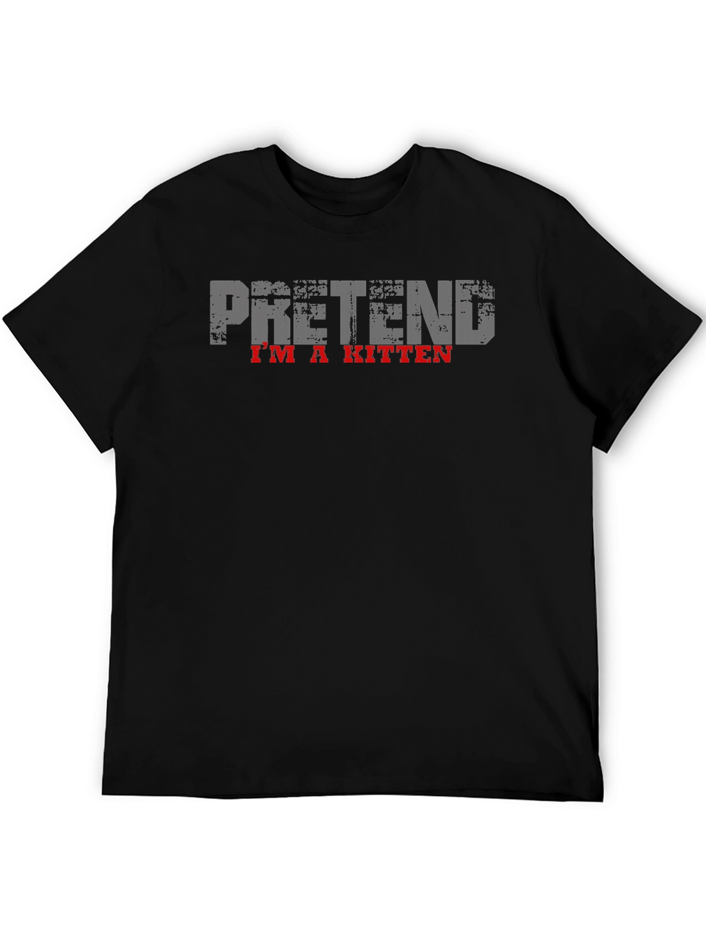 Pretend Im a Kitten Black T-Shirt