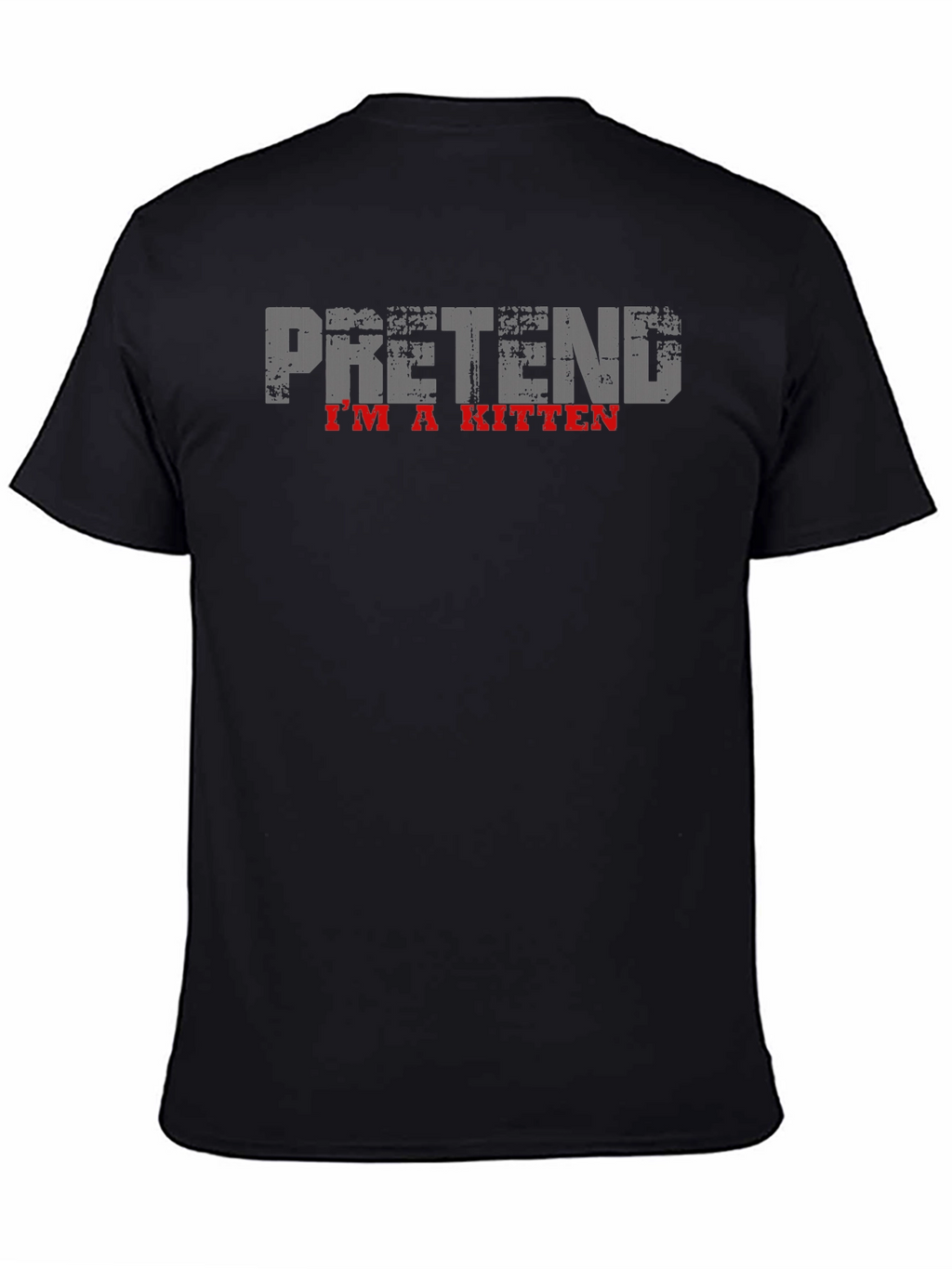 Pretend Im a Kitten Black T-Shirt
