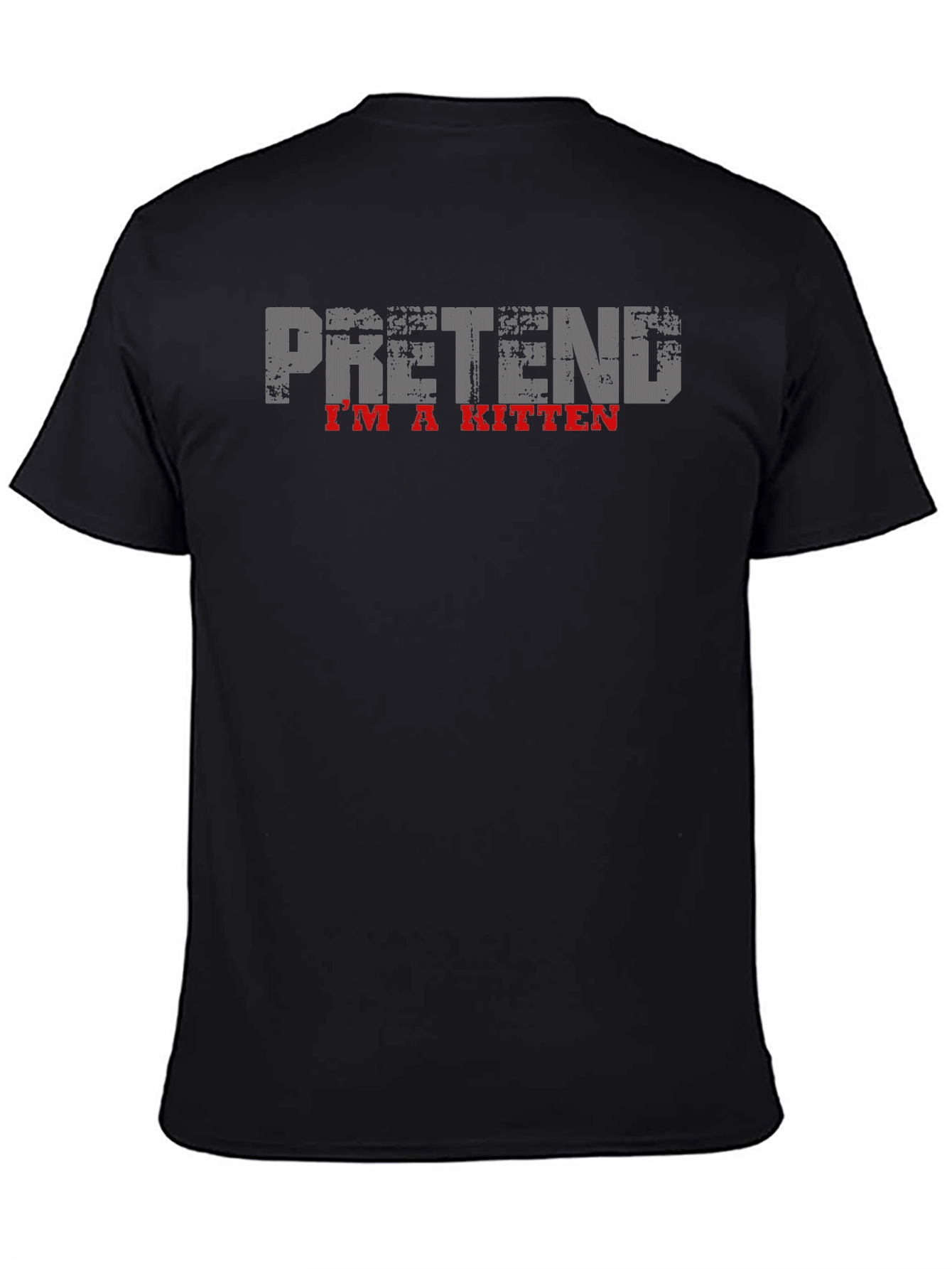 Pretend Im a Kitten Black T-Shirt