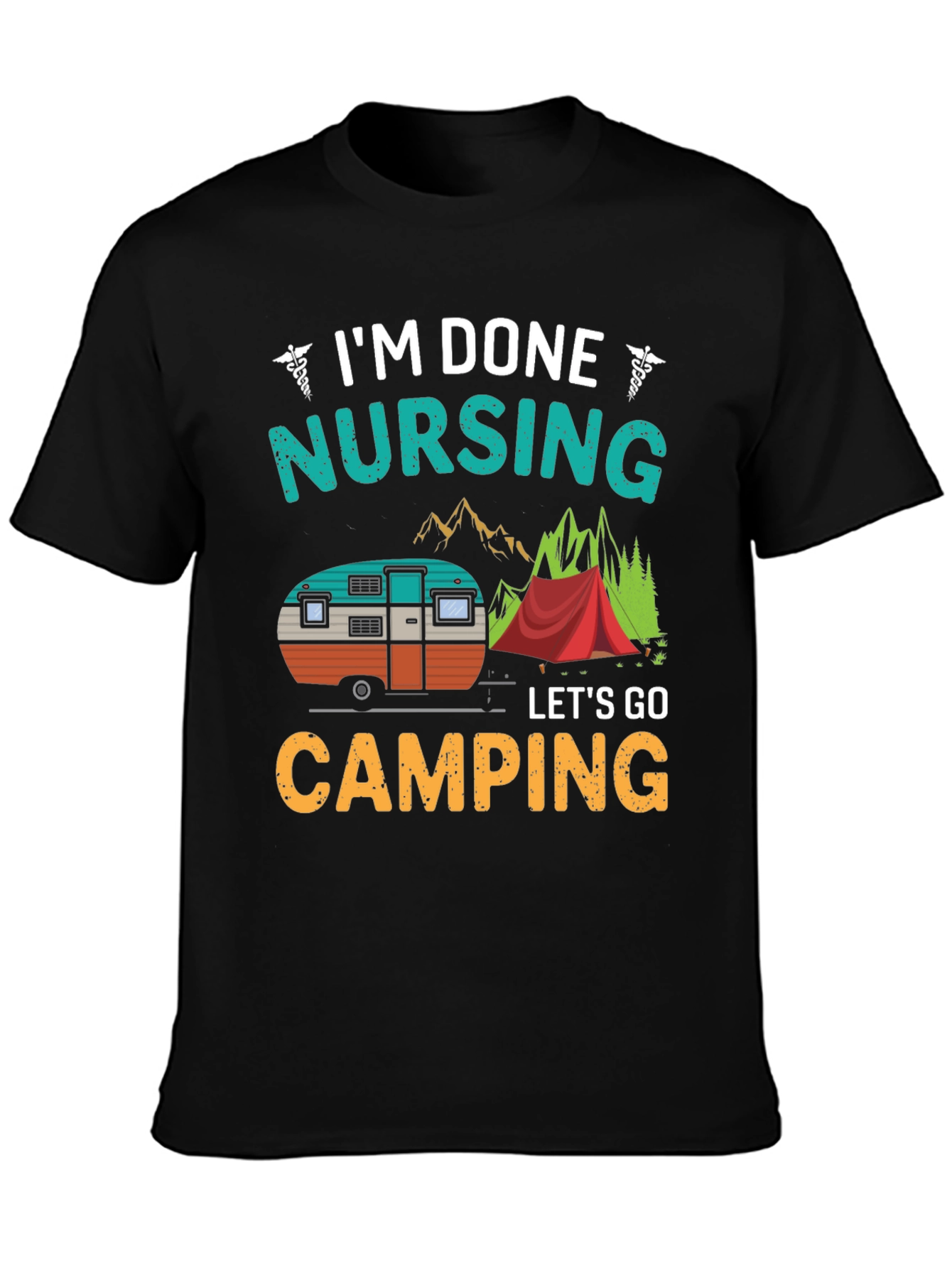 Im Done Nursing Lets Go Camping T-Shirt