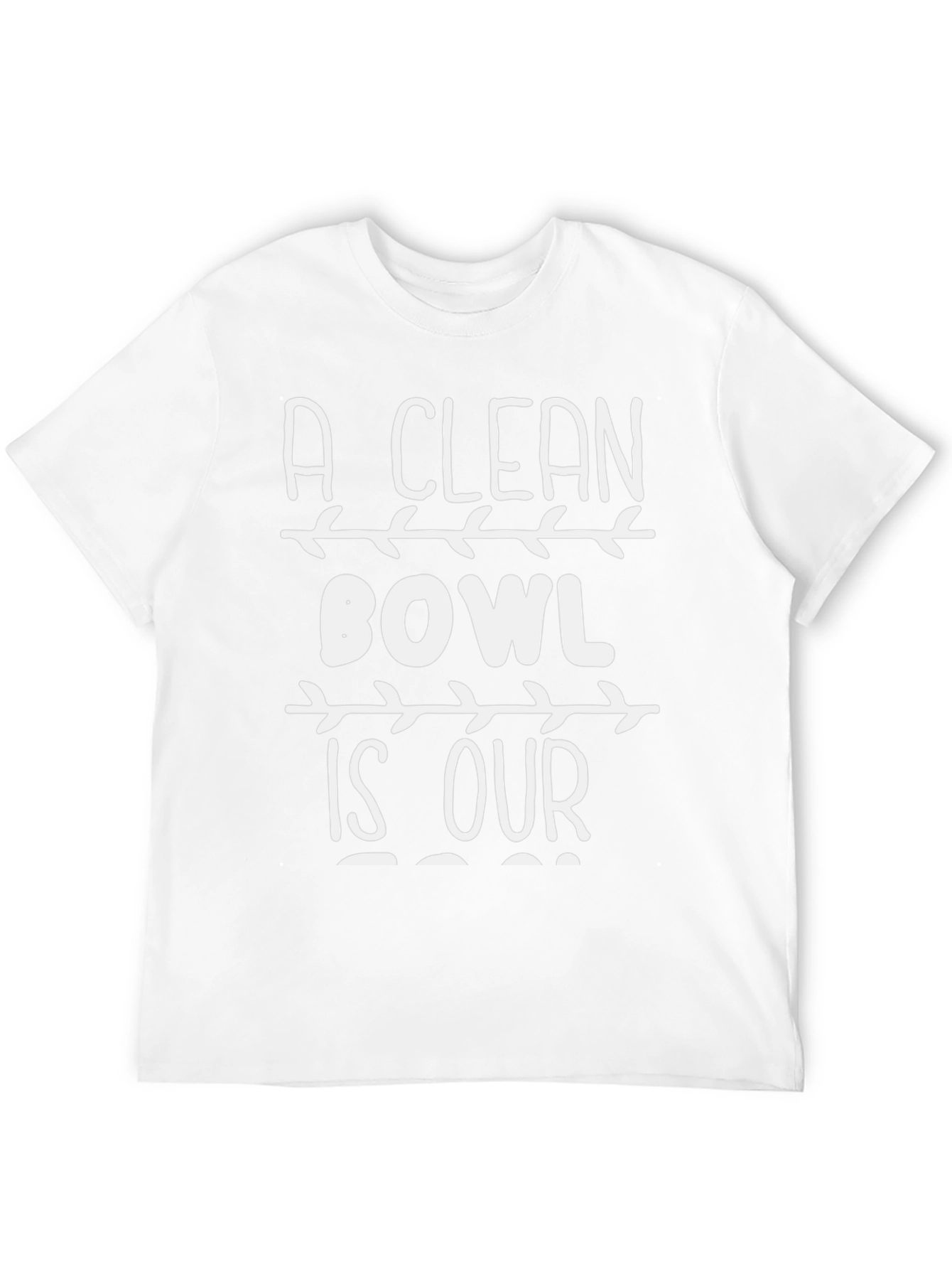 A Clean Bowl is Our T-Shirt - Novelty Graphic Tee