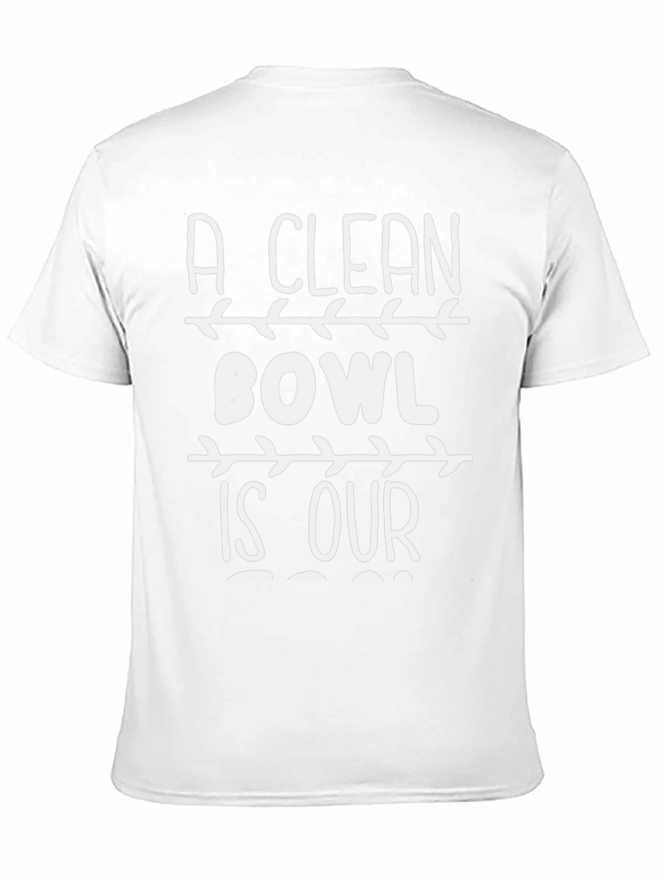 A Clean Bowl is Our T-Shirt - Novelty Graphic Tee