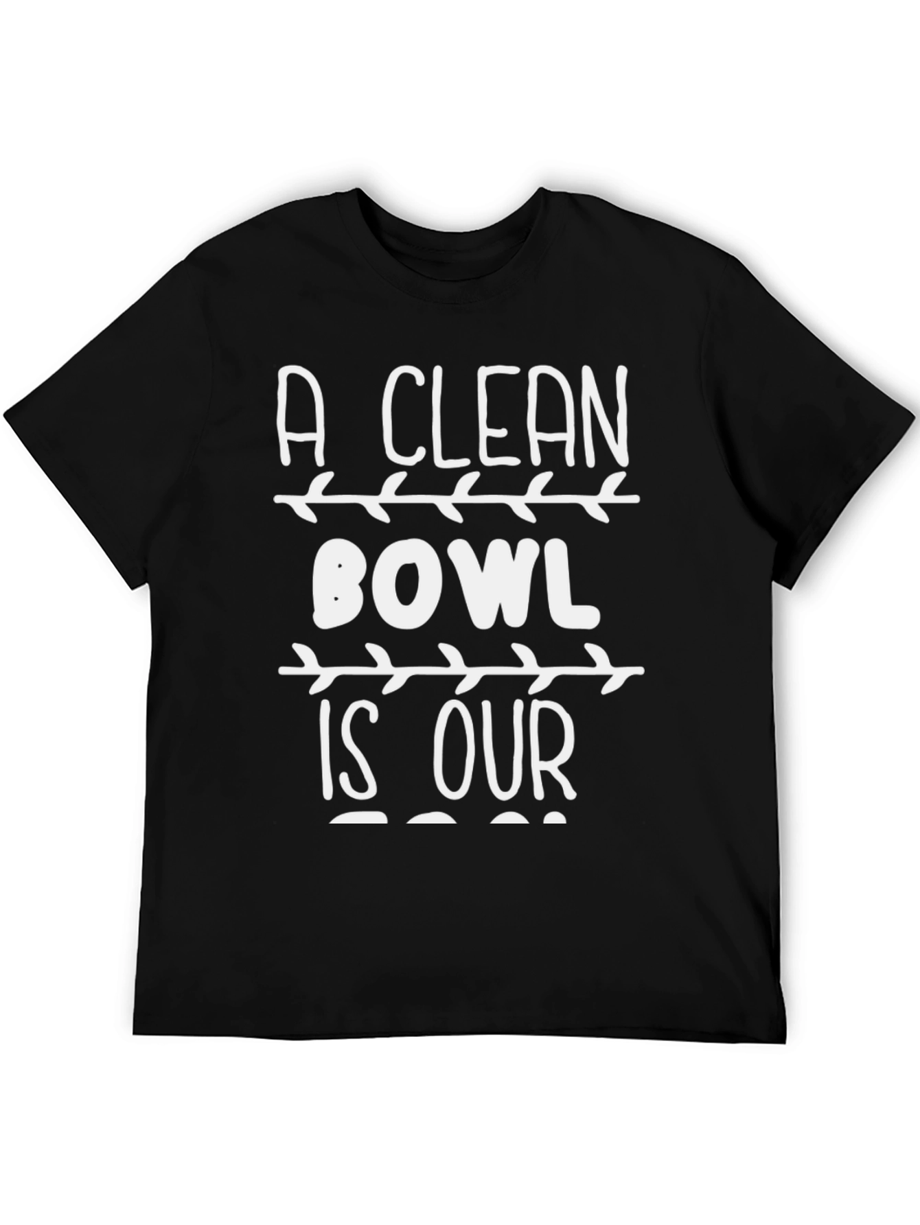 A Clean Bowl is Our T-Shirt - Novelty Graphic Tee