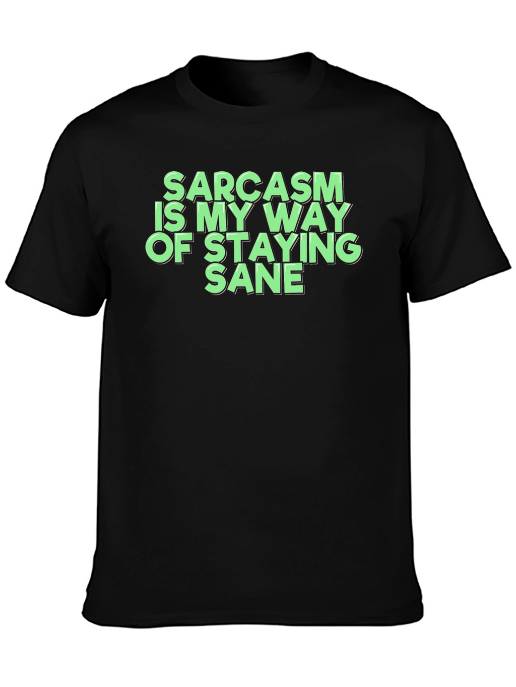 Sarcasm Is My Way Of Staying Sane T-Shirt