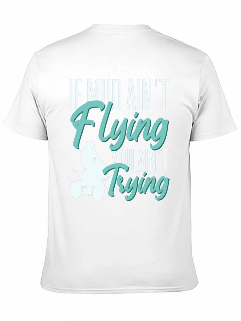 Mud Aint Flying T-Shirt - Off Road Adventure