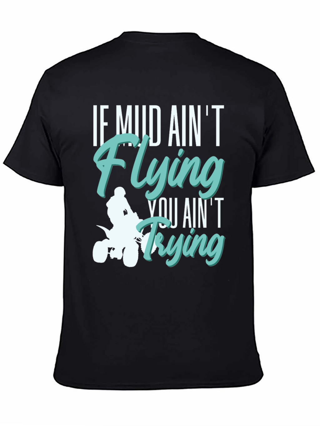 Mud Aint Flying T-Shirt - Off Road Adventure
