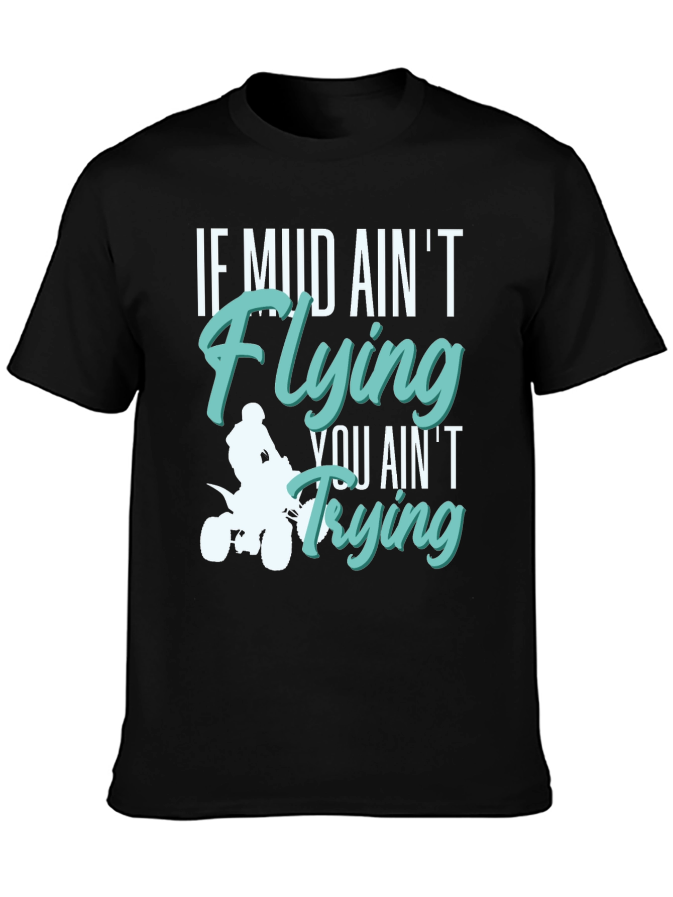 Mud Aint Flying T-Shirt - Off Road Adventure