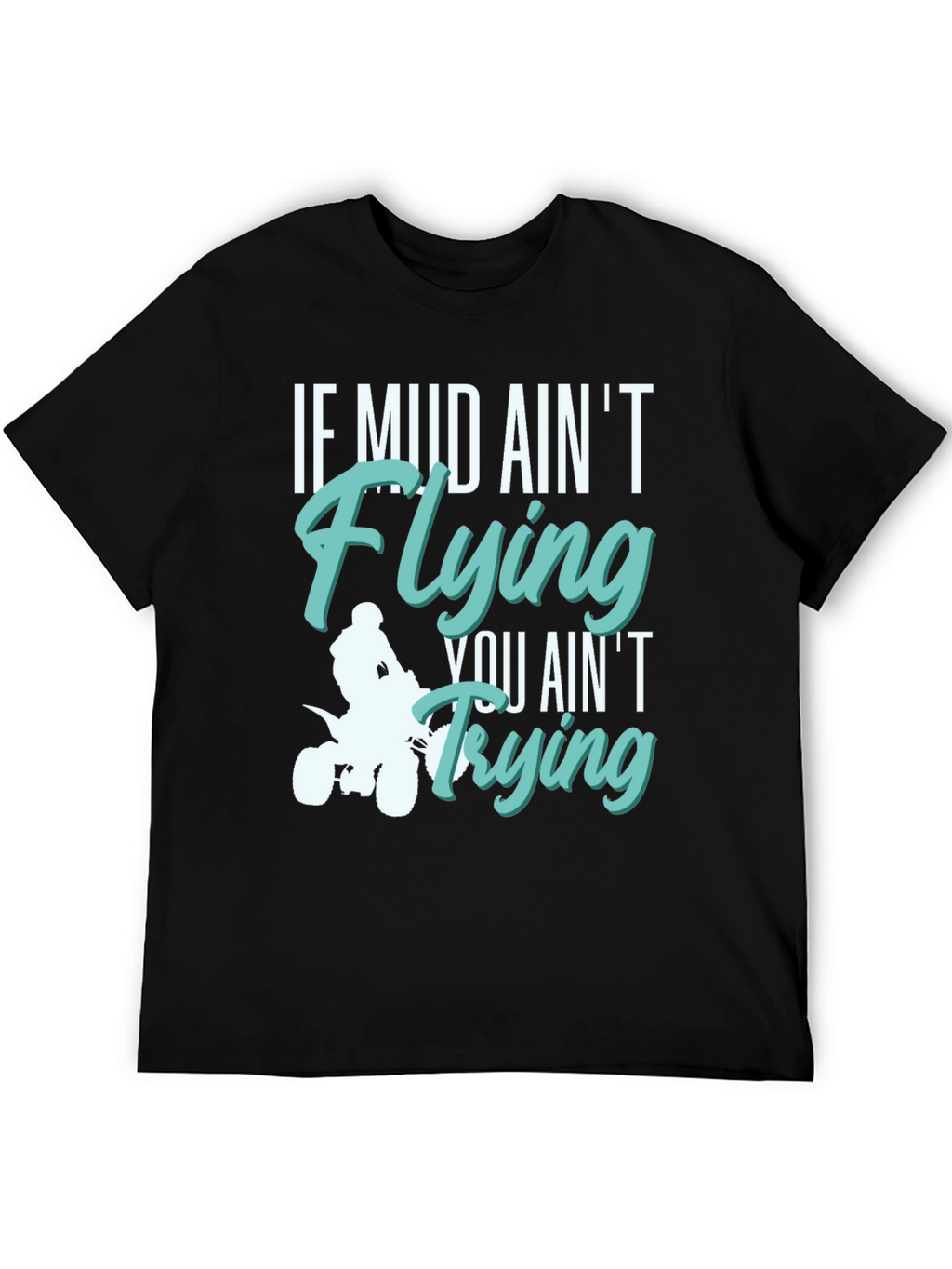 Mud Aint Flying T-Shirt - Off Road Adventure