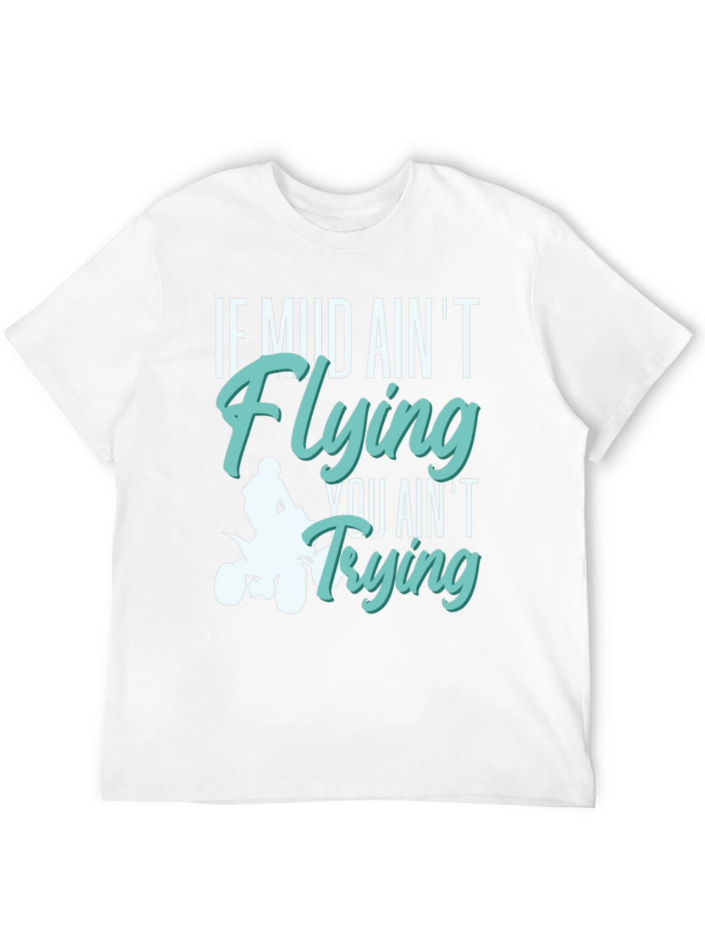 Mud Aint Flying T-Shirt - Off Road Adventure
