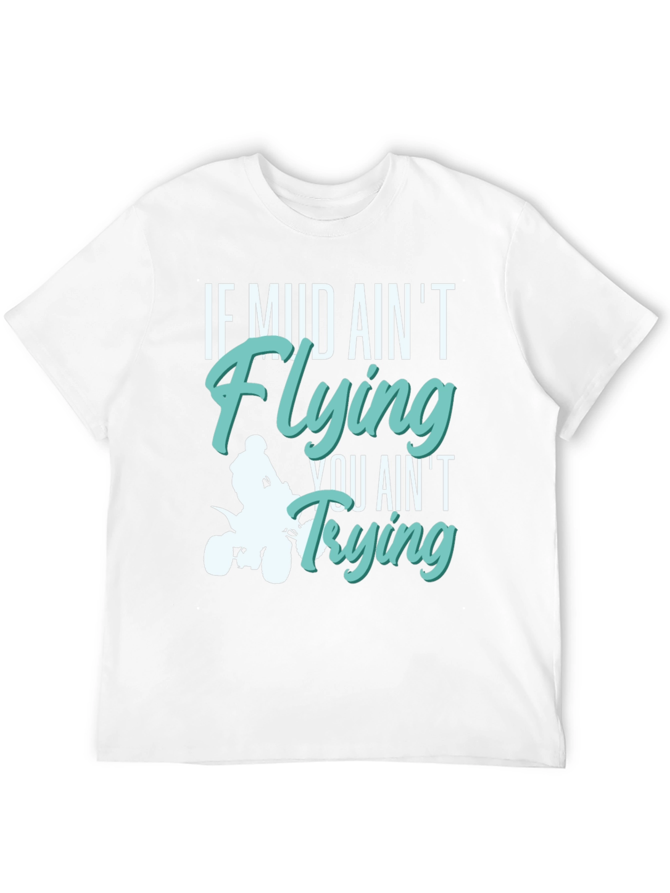 Mud Aint Flying T-Shirt - Off Road Adventure